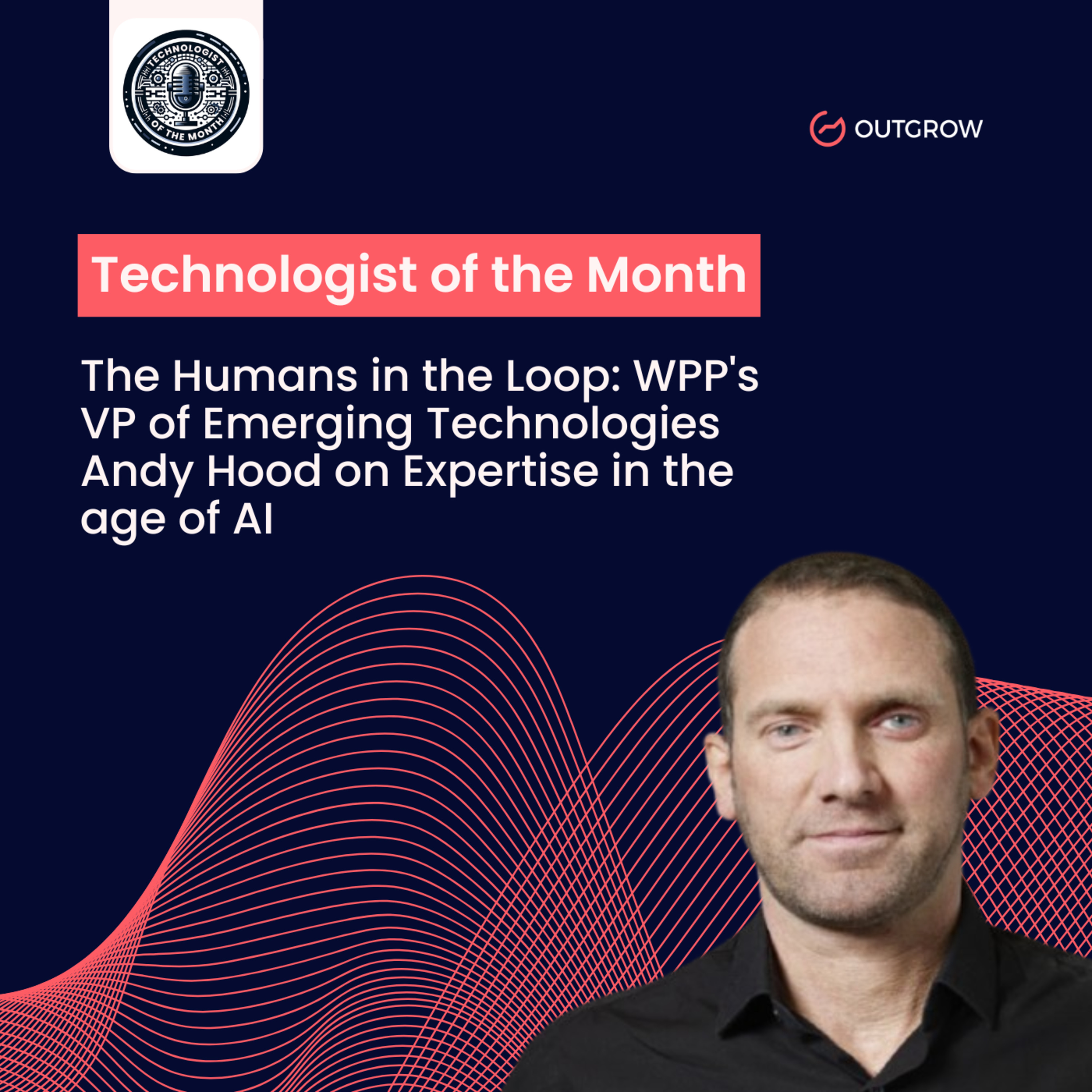Snippet- Andy Hood, Vice President of Emerging Technologies at WPP, Reflects on How AI Has Quietly Become a Foundational Part of Our Everyday Lives episode artwork