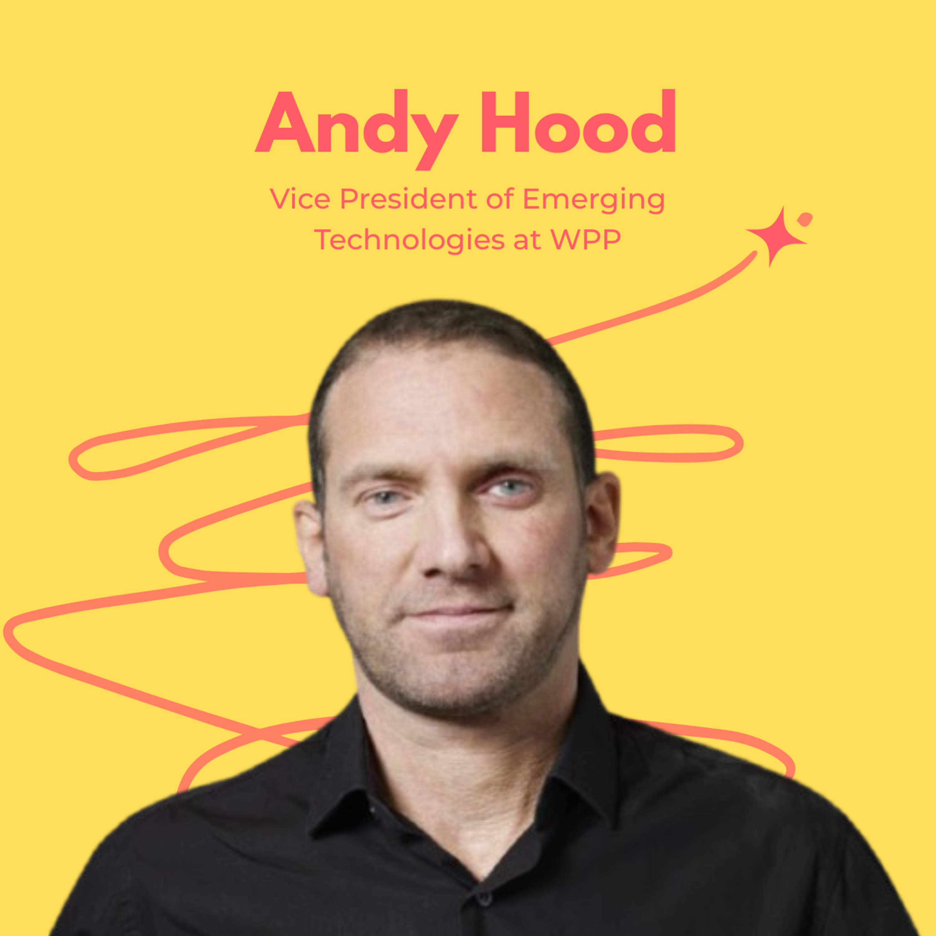 Snippet- Andy Hood, Vice President of Emerging Technologies at WPP, Reflects on How AI is Reshaping The Creative Landscape. episode artwork