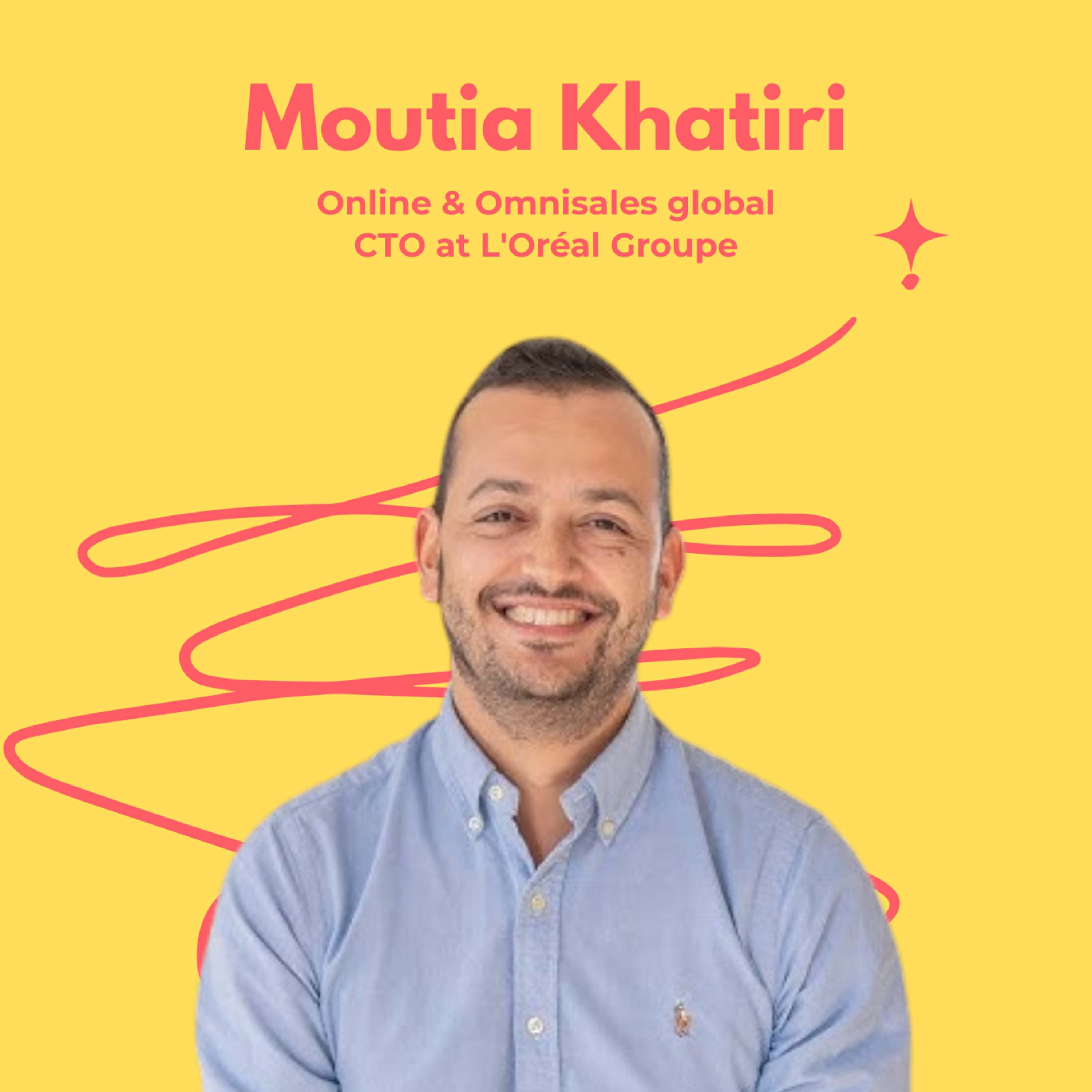 Snippet- Moutia Khatiri, Global CTO for Online & Omnisales at L’Oréal Groupe, On Blending Tech Foundations With Startup Agility episode artwork