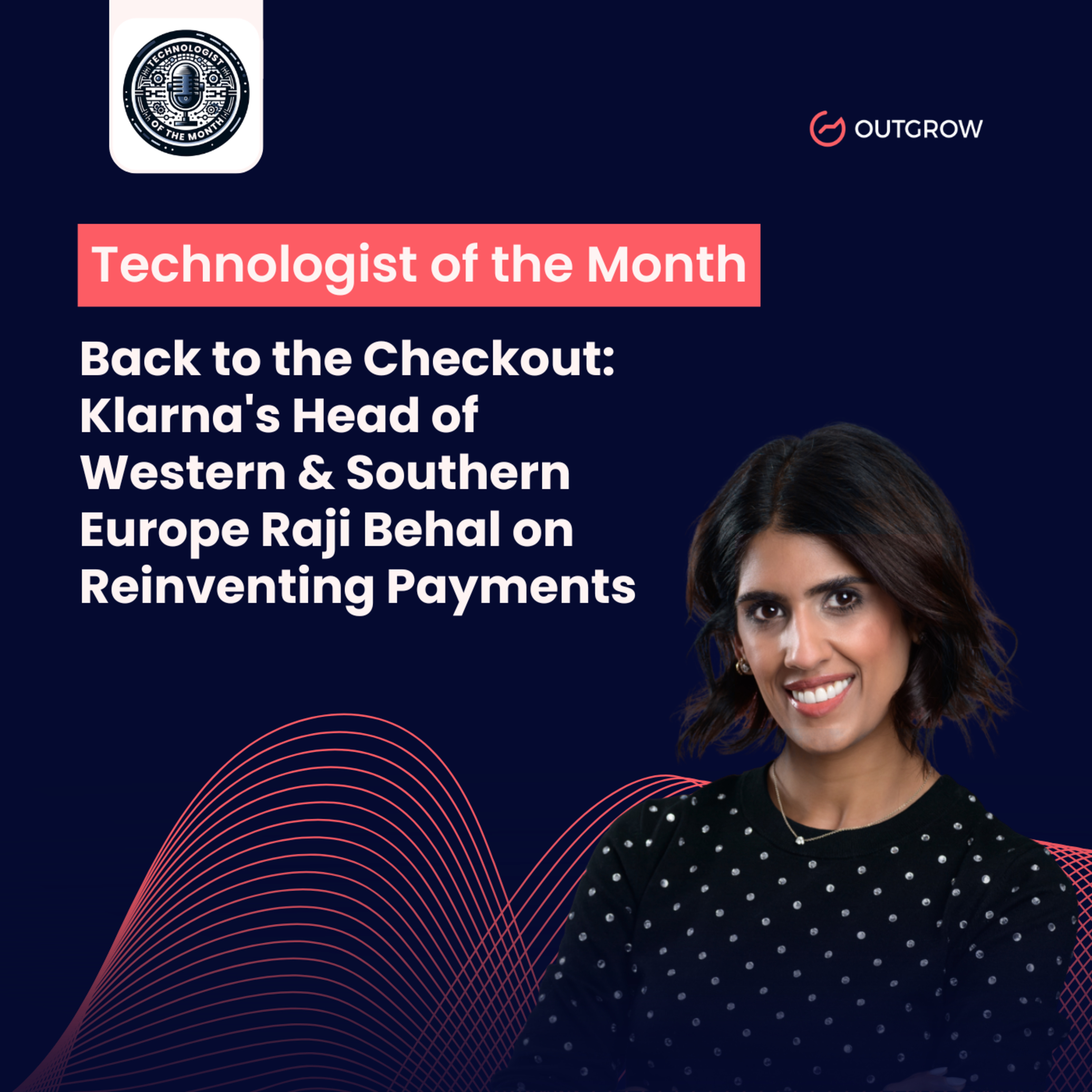 EPISODE 97- Back to the Checkout: Klarna's Head of Western & Southern Europe Raji Behal on Reinventing Payments episode artwork