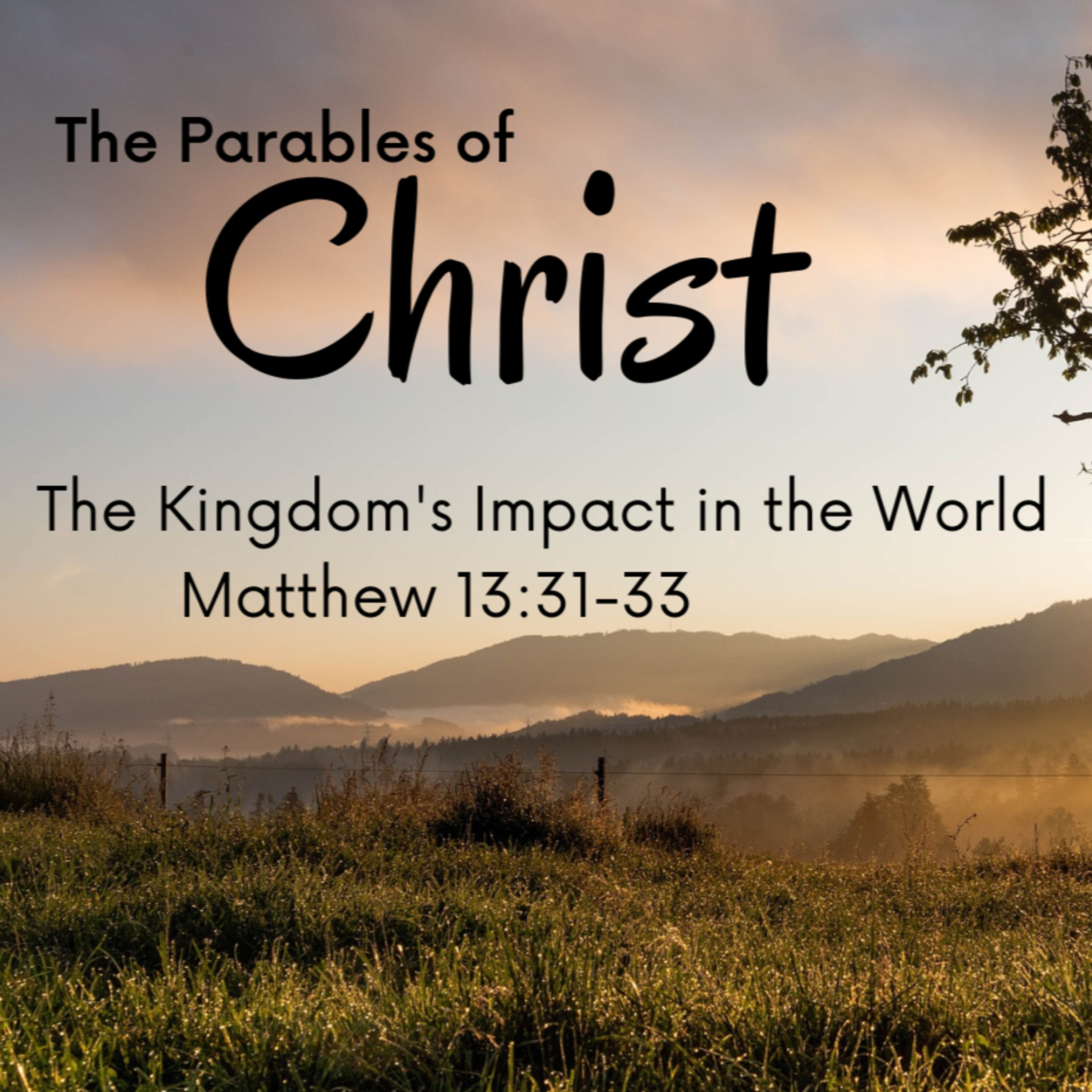 The Kingdom's Impact in the World - Matthew 13:31-33 - The Parables of Christ Series - Pastor Kirk Leach episode artwork