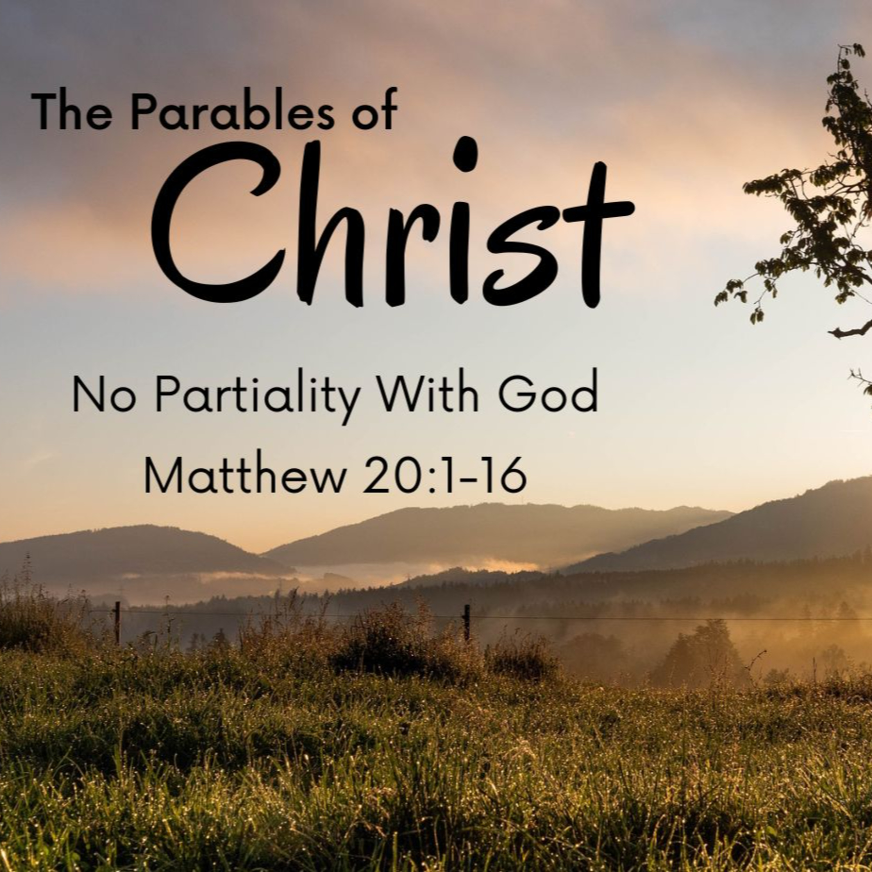 No Partiality with God - Matthew 20:1-16 - The Parables of Christ Series - Pastor Kirk Leach episode artwork