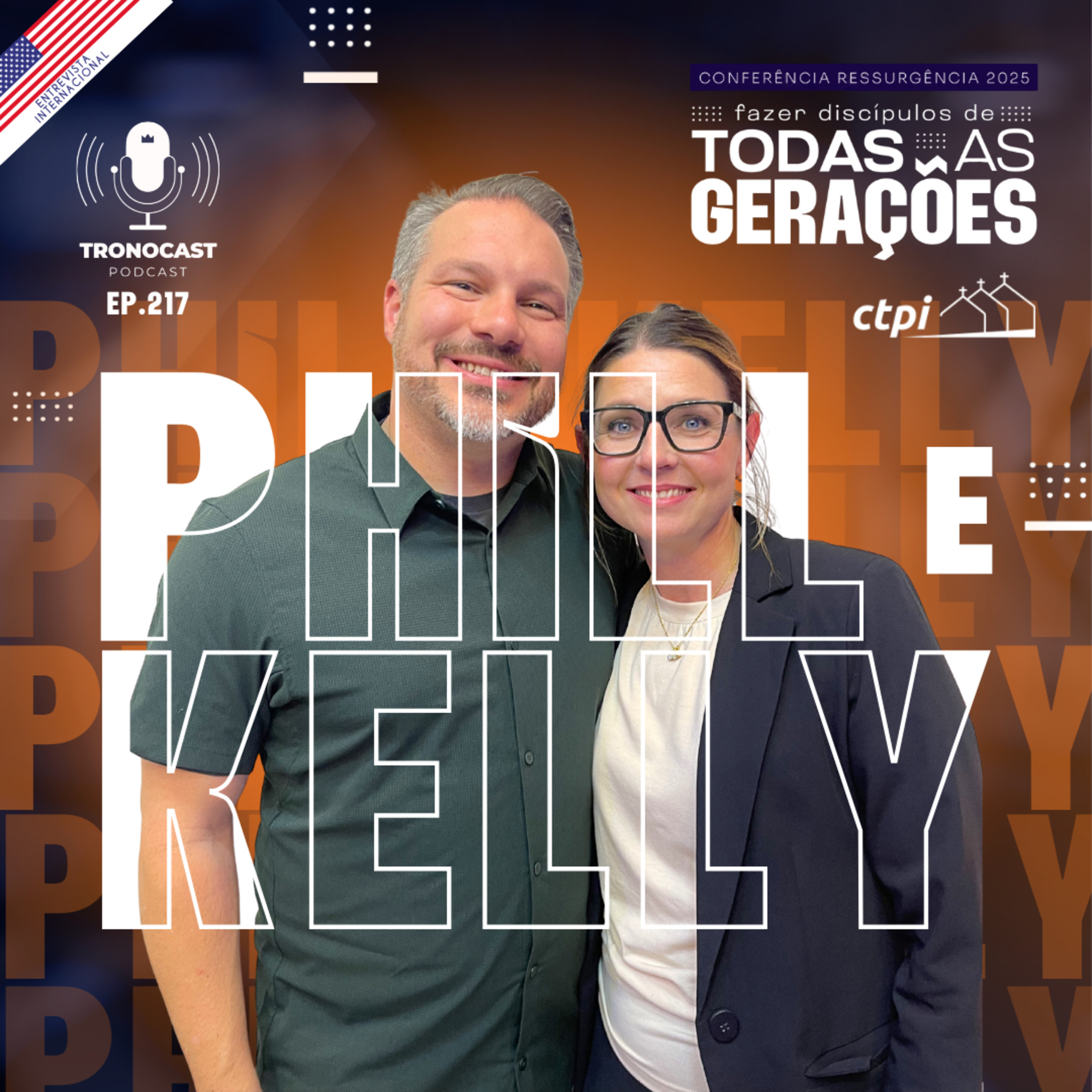 #217 Phill e Kelly - Fazer Discípulos de Todas Gerações | Tronocast CTPI Ressurgência 2025 episode artwork