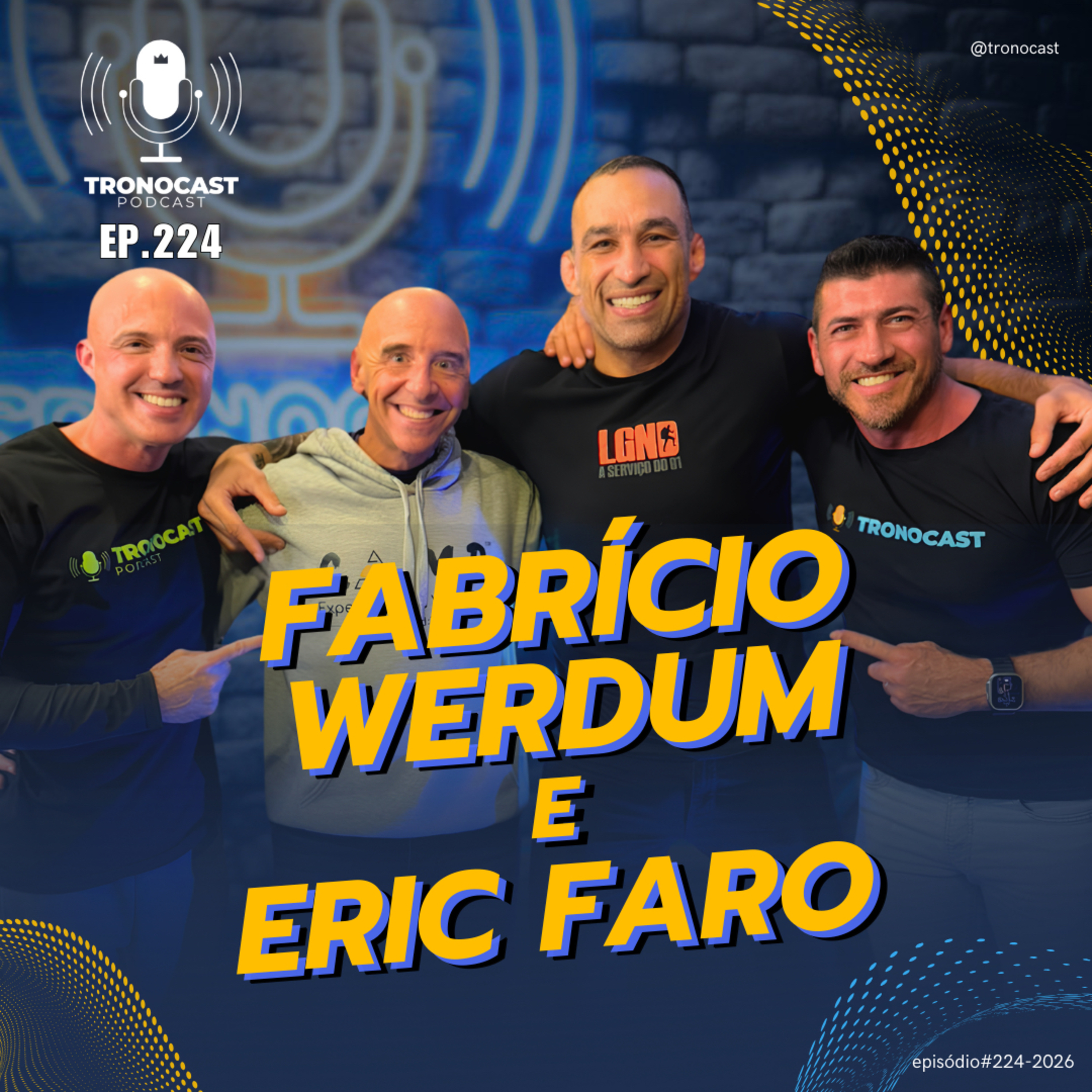 #224 Eric Faro e Werdum | TronoCast PodCast episode artwork
