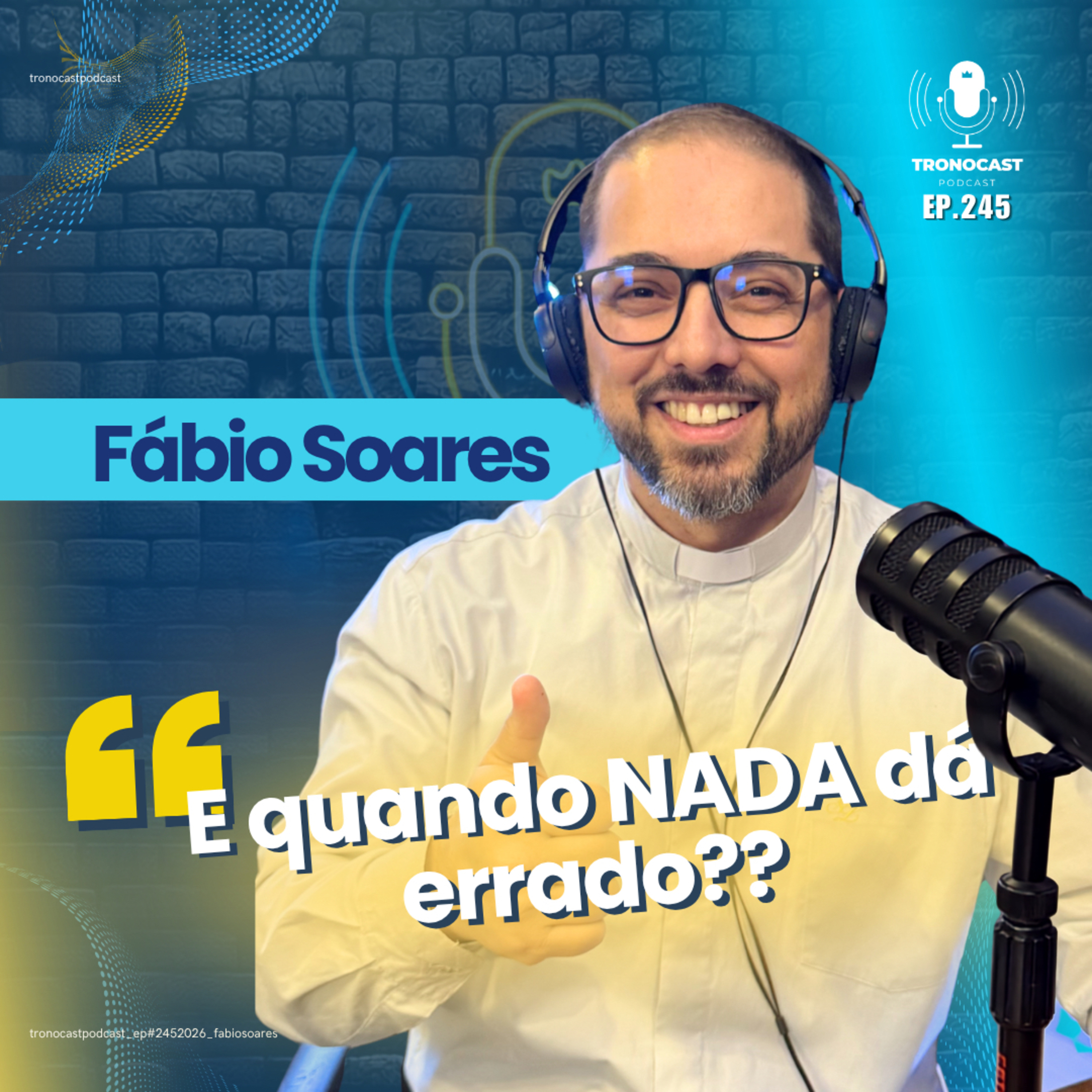 E quando nada da errado? | EP 245 | TronoCast Podcast | Fabio Soares episode artwork