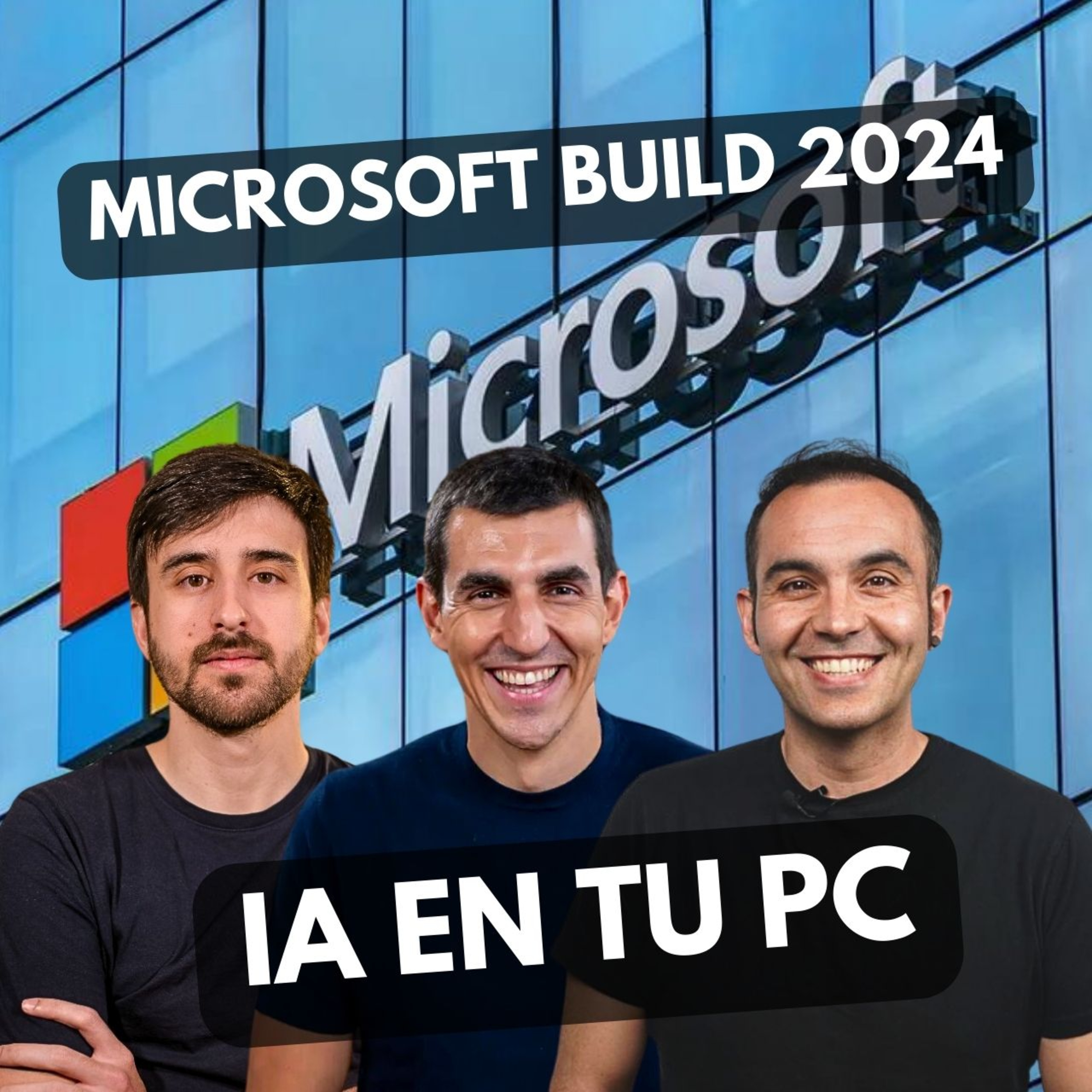 E54 - 🤖Todo lo que necesitas saber sobre Microsoft Build: IA en tu PC y GPT 4o en Windows 📢
