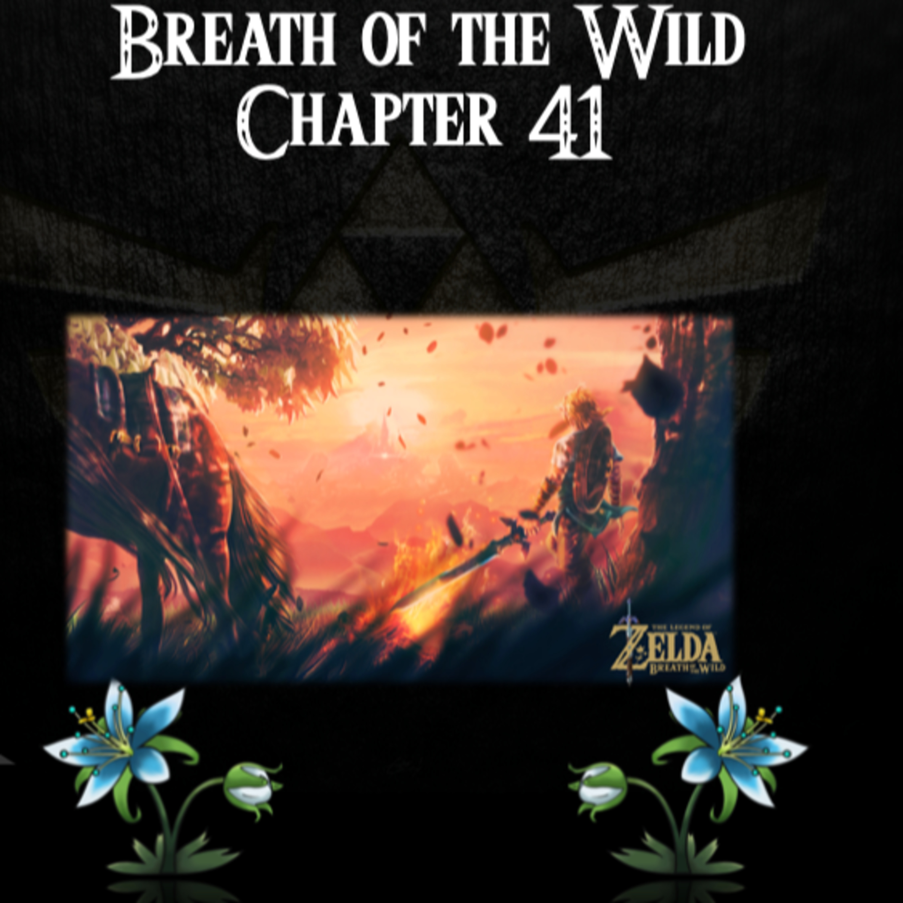 Breath of the Wild- a novelisation by Zed of Ages- Chapter 41 episode artwork