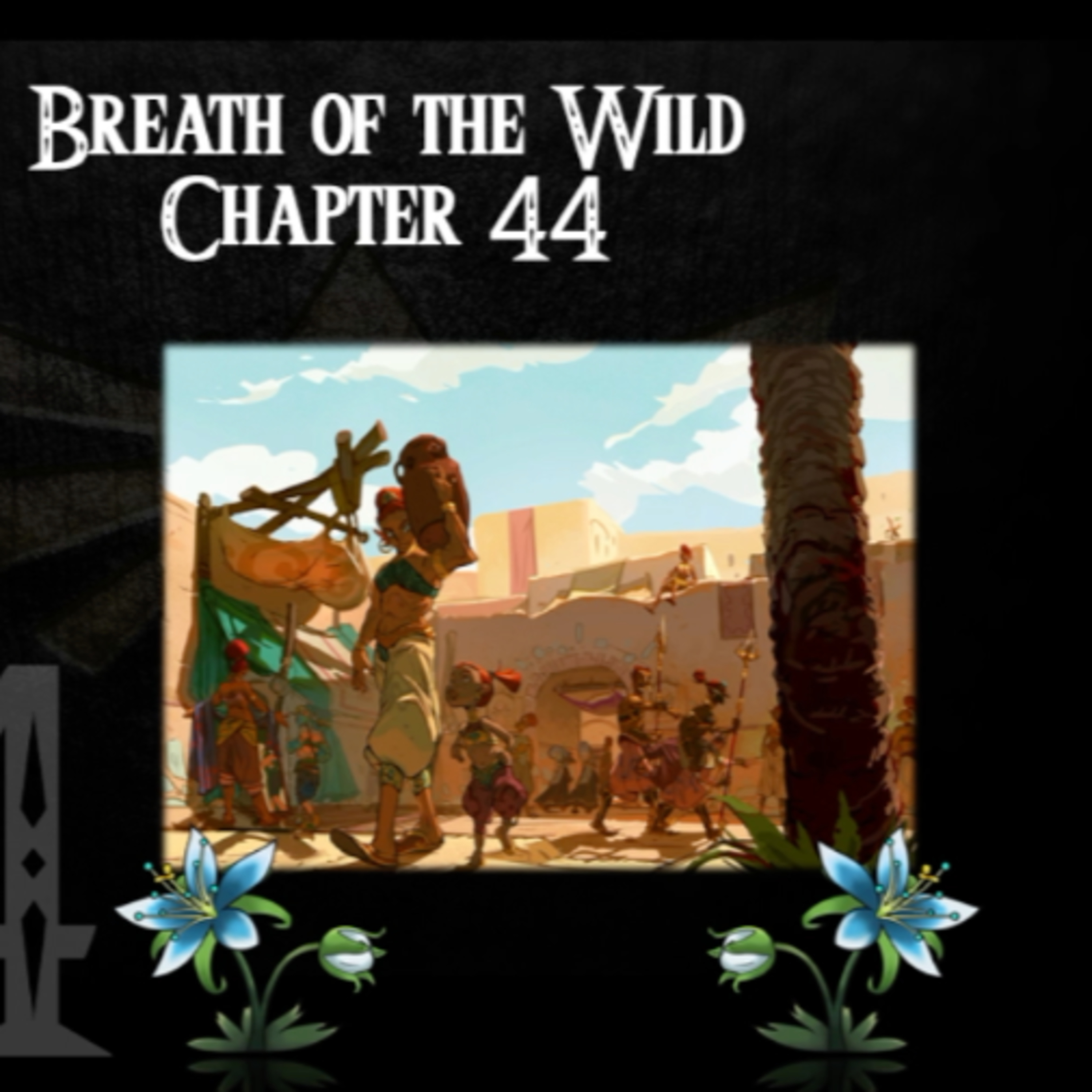 Breath of the Wild- a novelisation by Zed of Ages- Chapter 44 episode artwork