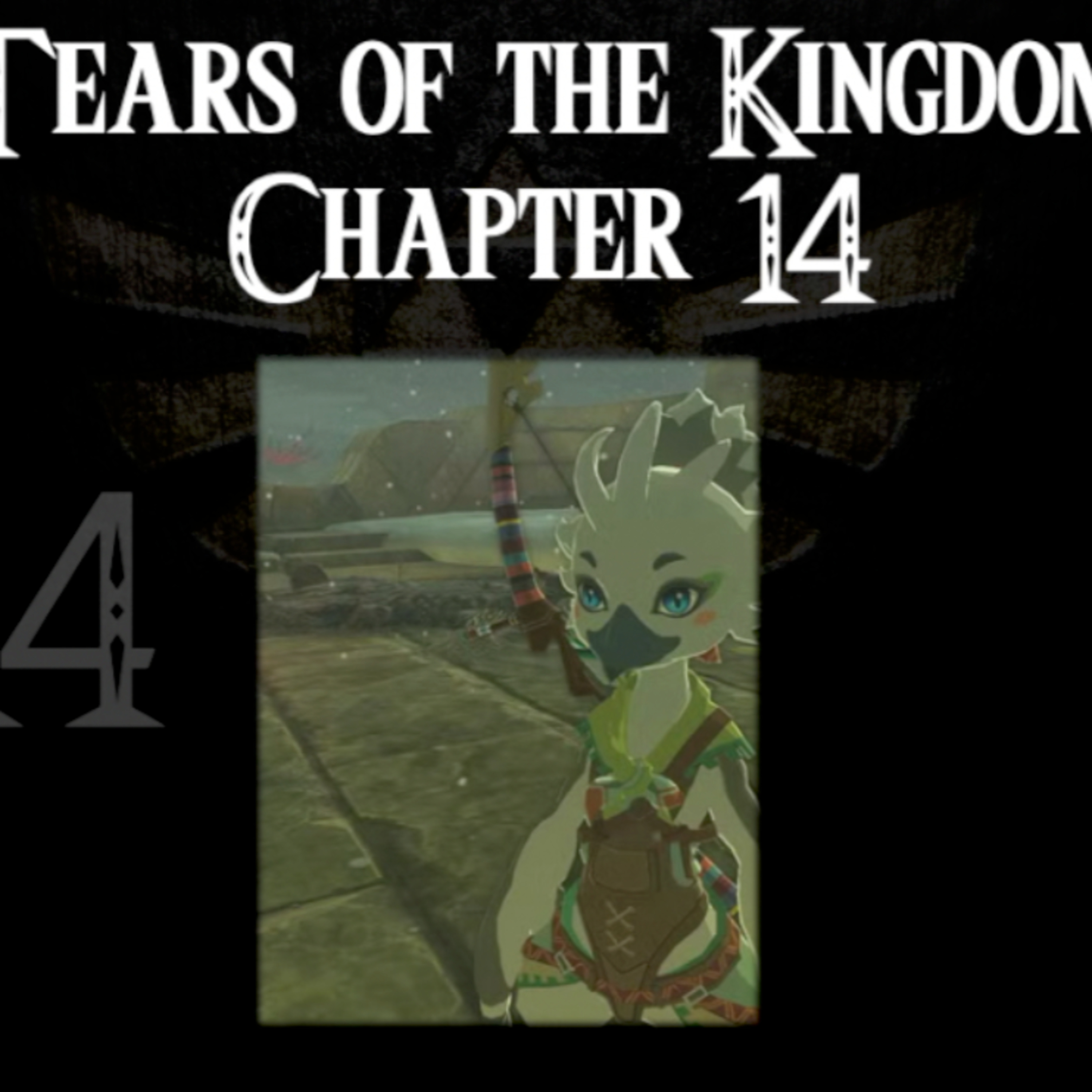 Tears of the Kingdom- a novelisation by Zed of Ages- Chapter 14 episode artwork