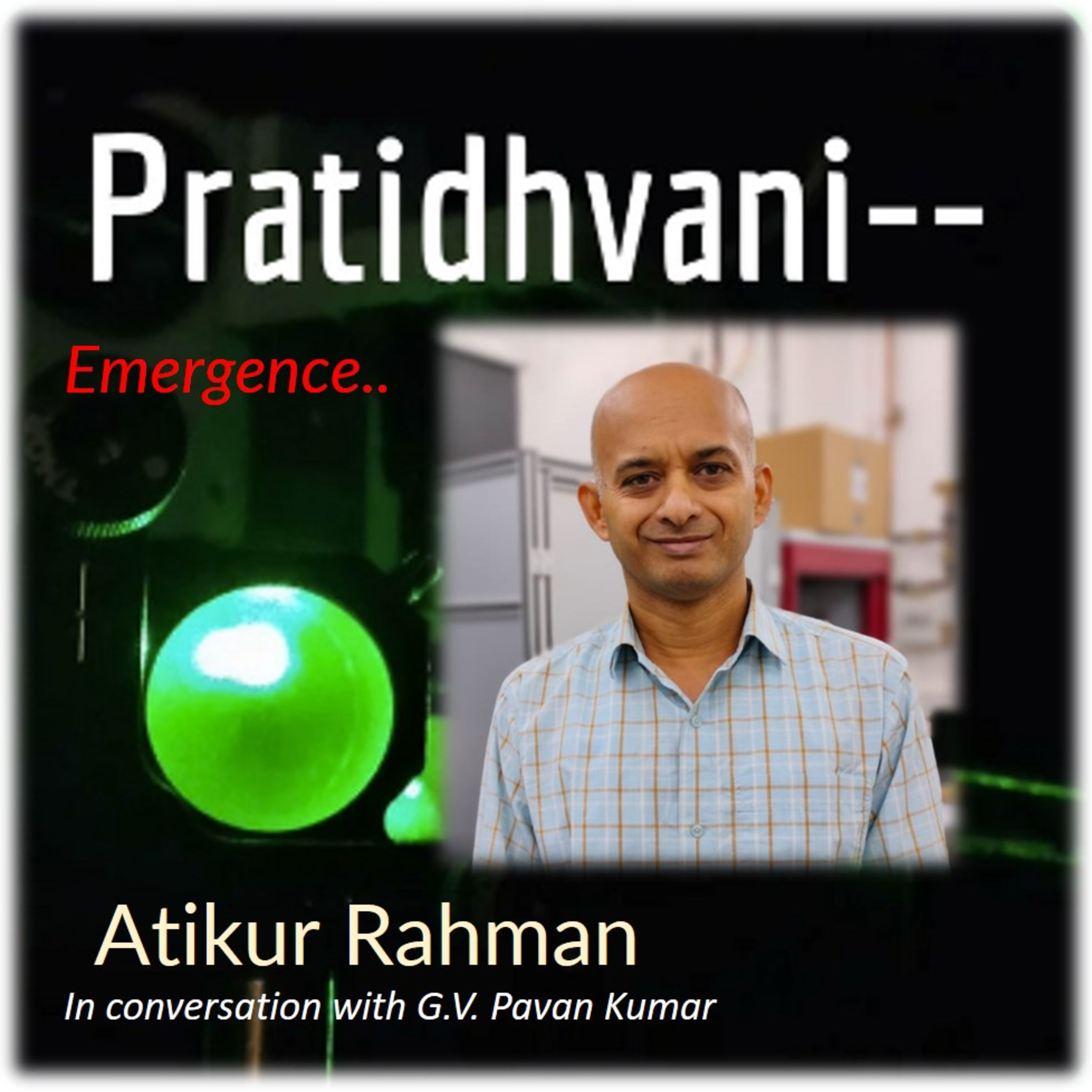 Ep. 38 : Conversation with Atikur Rahman - Explorations in Nanoscale Physics and Technologies