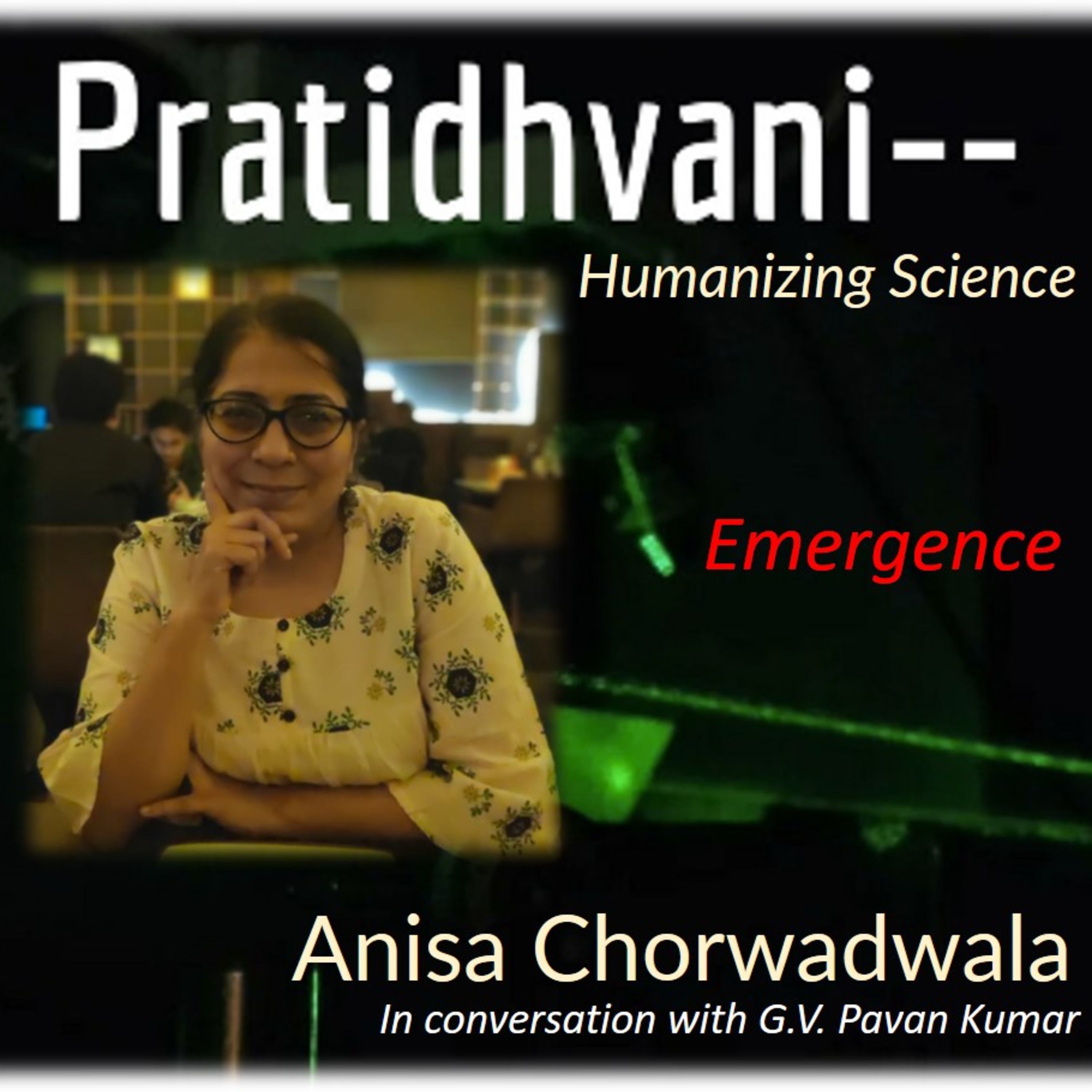 Ep. 43 : Conversation with Anisa Chorwadwala - Optimization of Shapes and Life via Mathematics