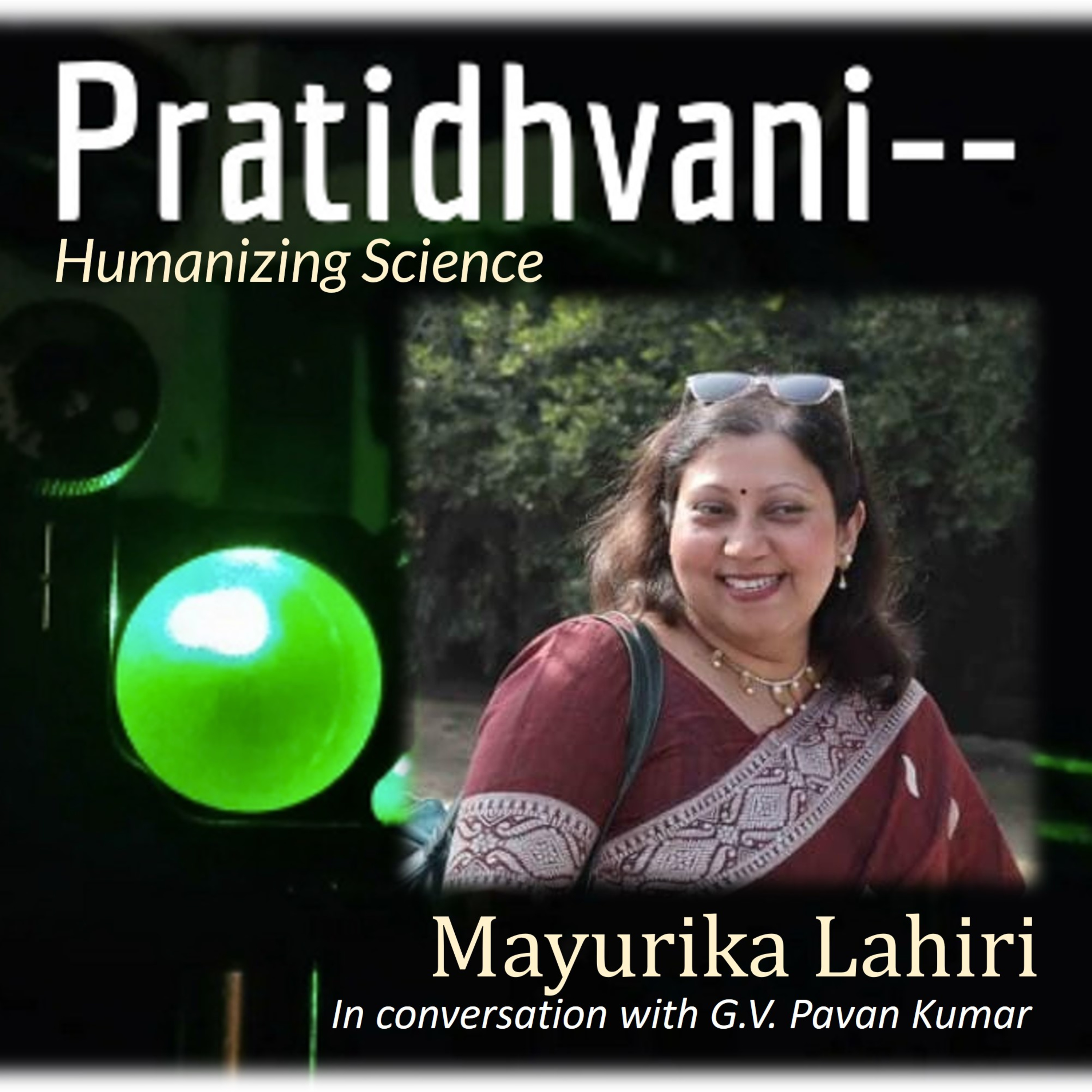 Ep. 52 : Conversation with Mayurika Lahiri – Intellectual Journey of a Cancer Biologist