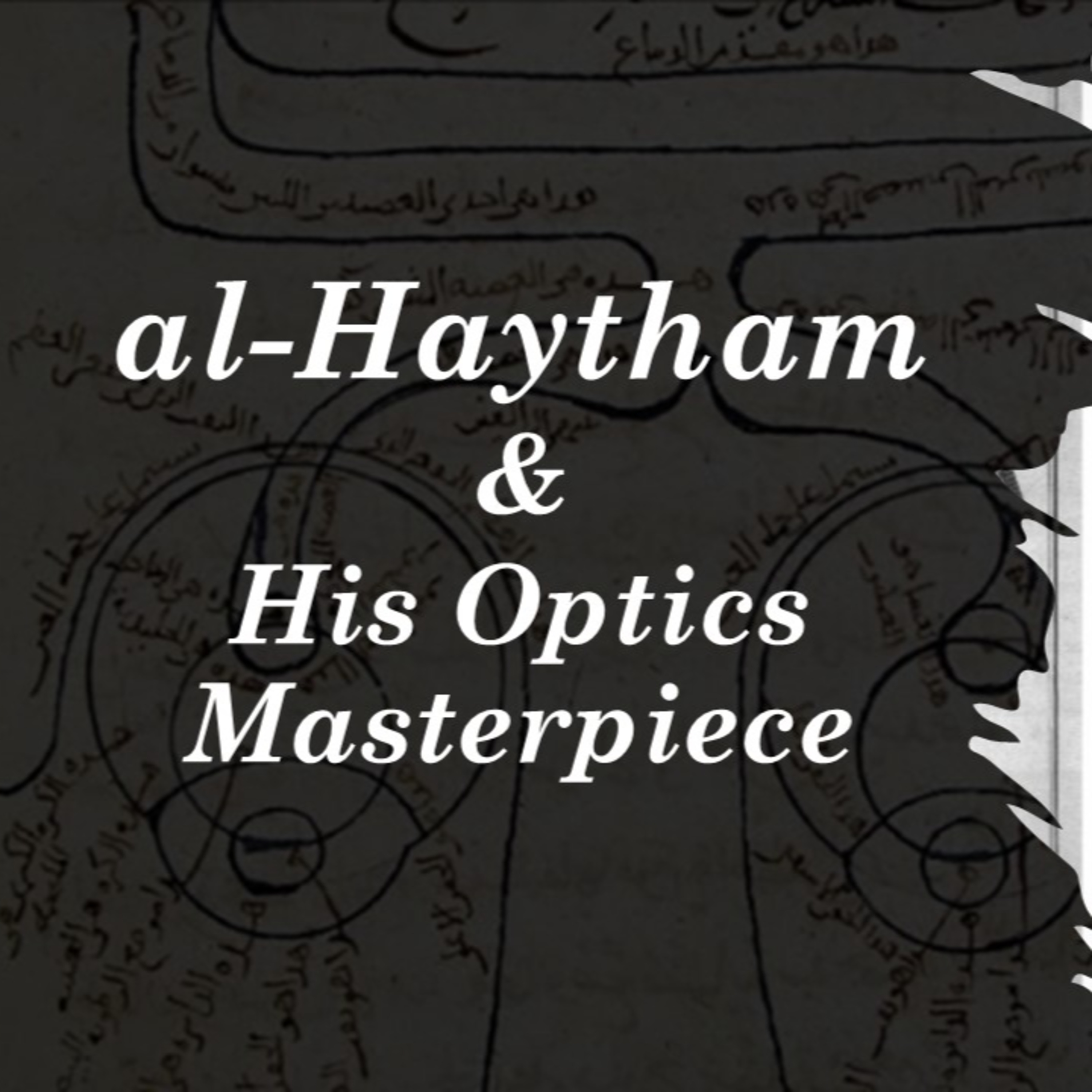 Ep. 63 : The Book of Optics by al-Haytham | History of Optics