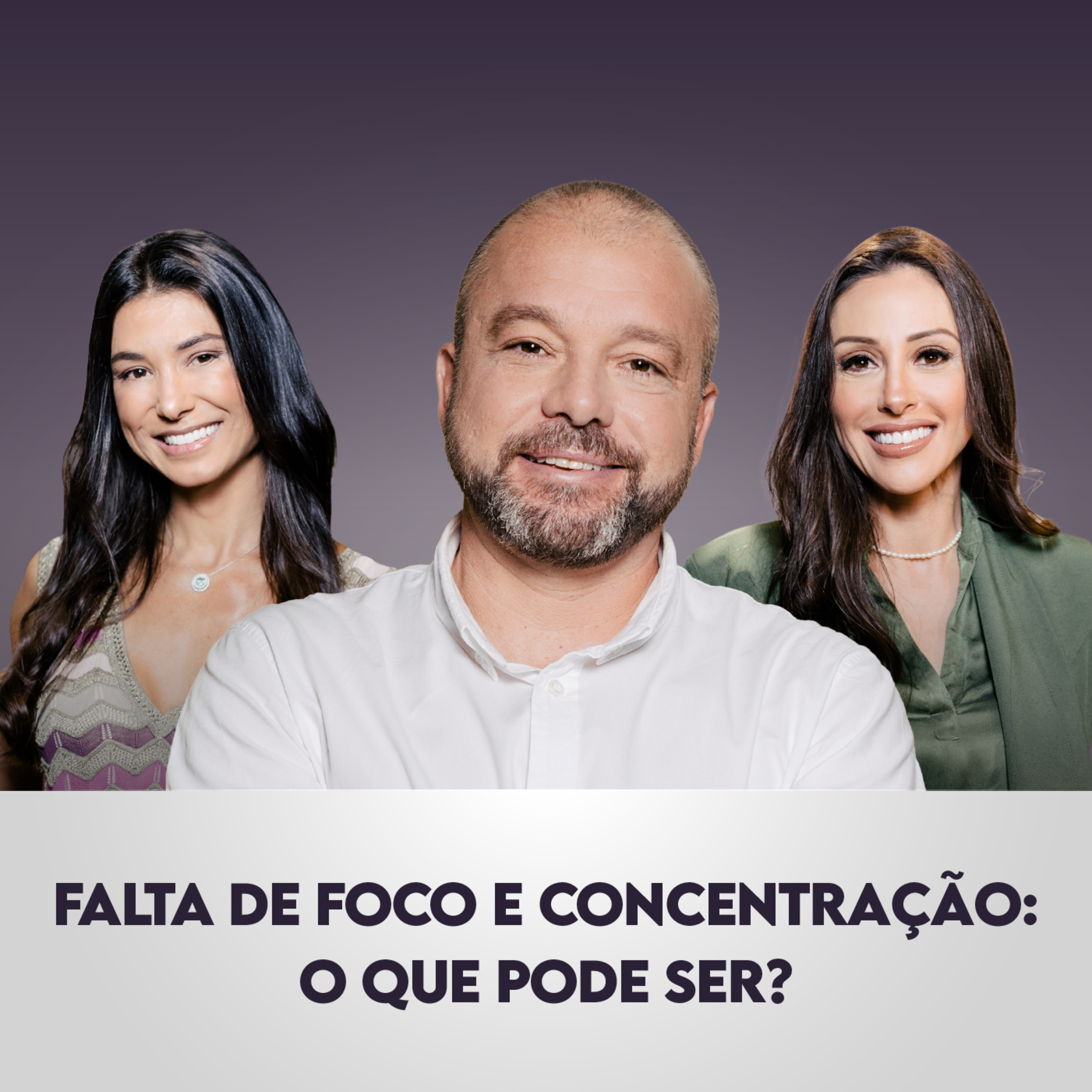 Ep. 107: Falta de foco e concentração: o que pode ser?, com Fabrício Assini