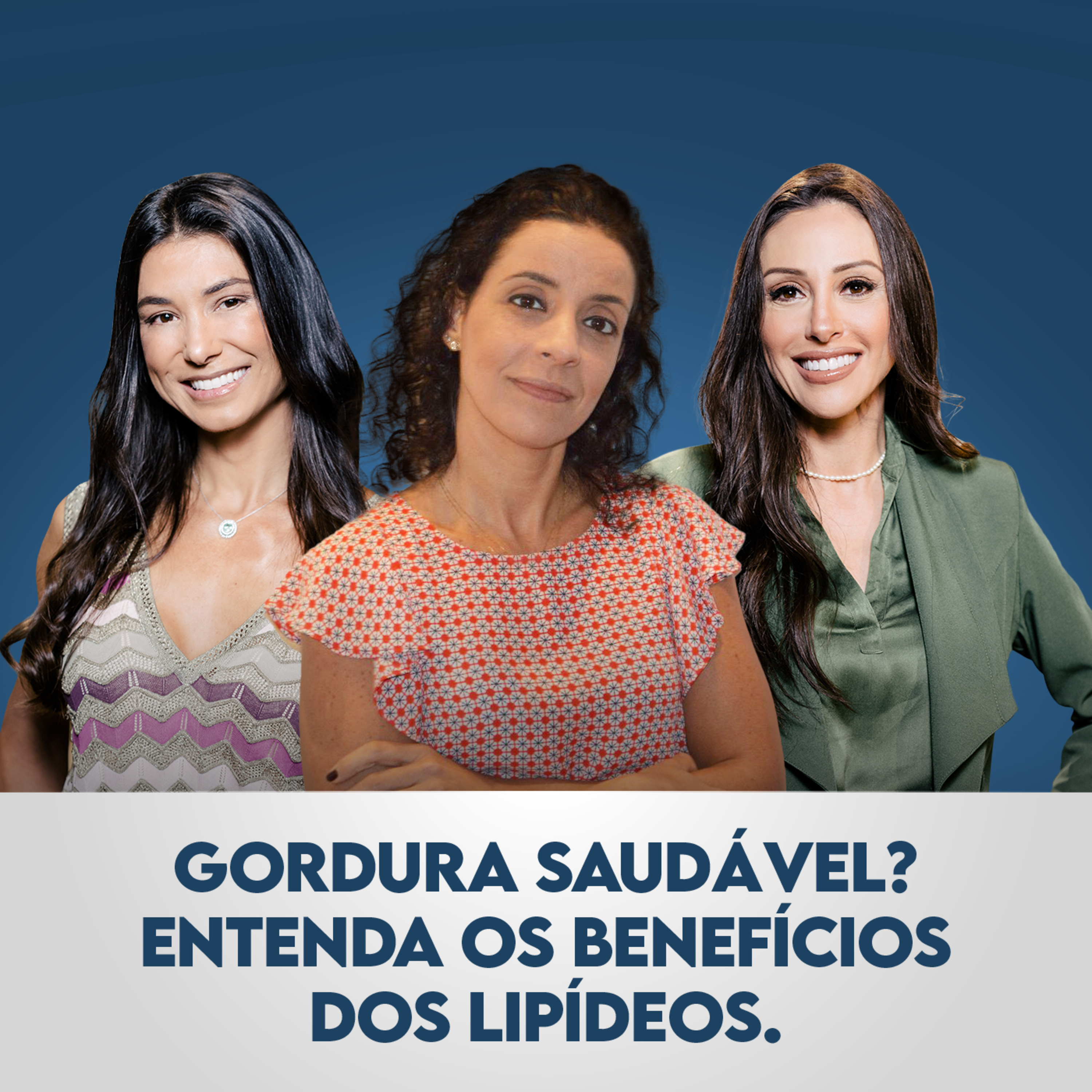 Ep. 109: Gordura saudável? Entenda os benefícios dos lipídeos, com Ana Beatriz Baptistella