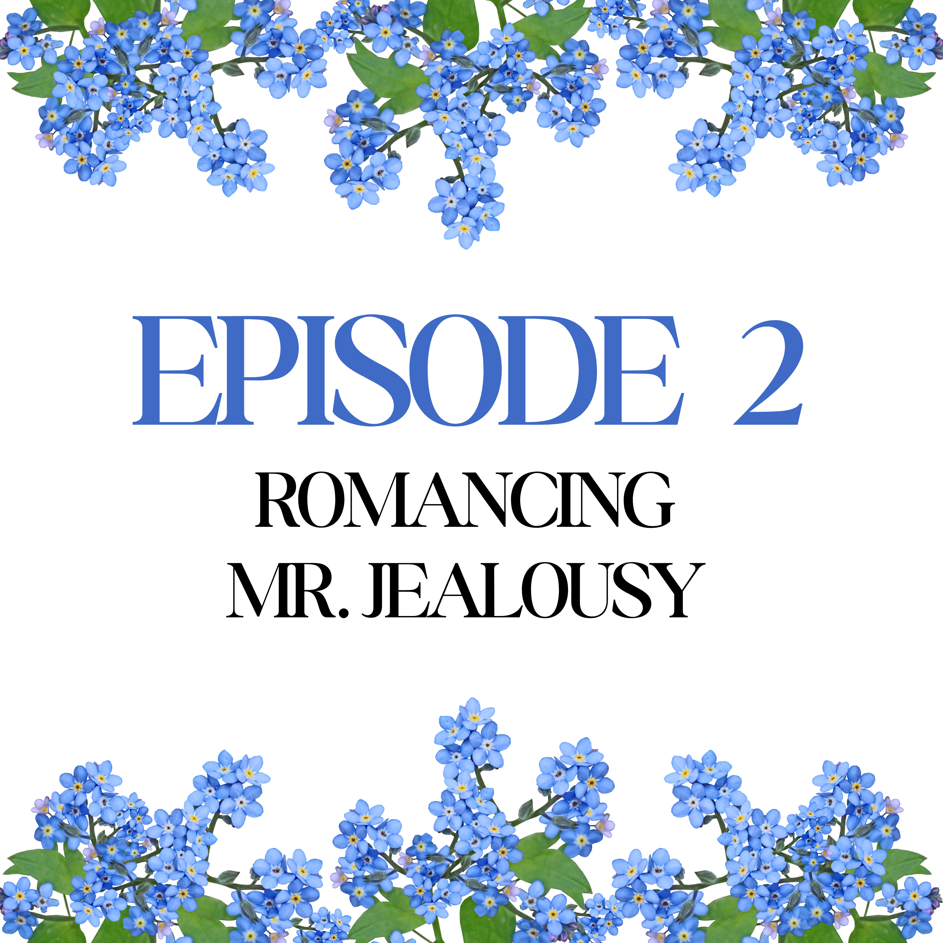 Episode 2: Romancing Mr. Jealousy episode artwork