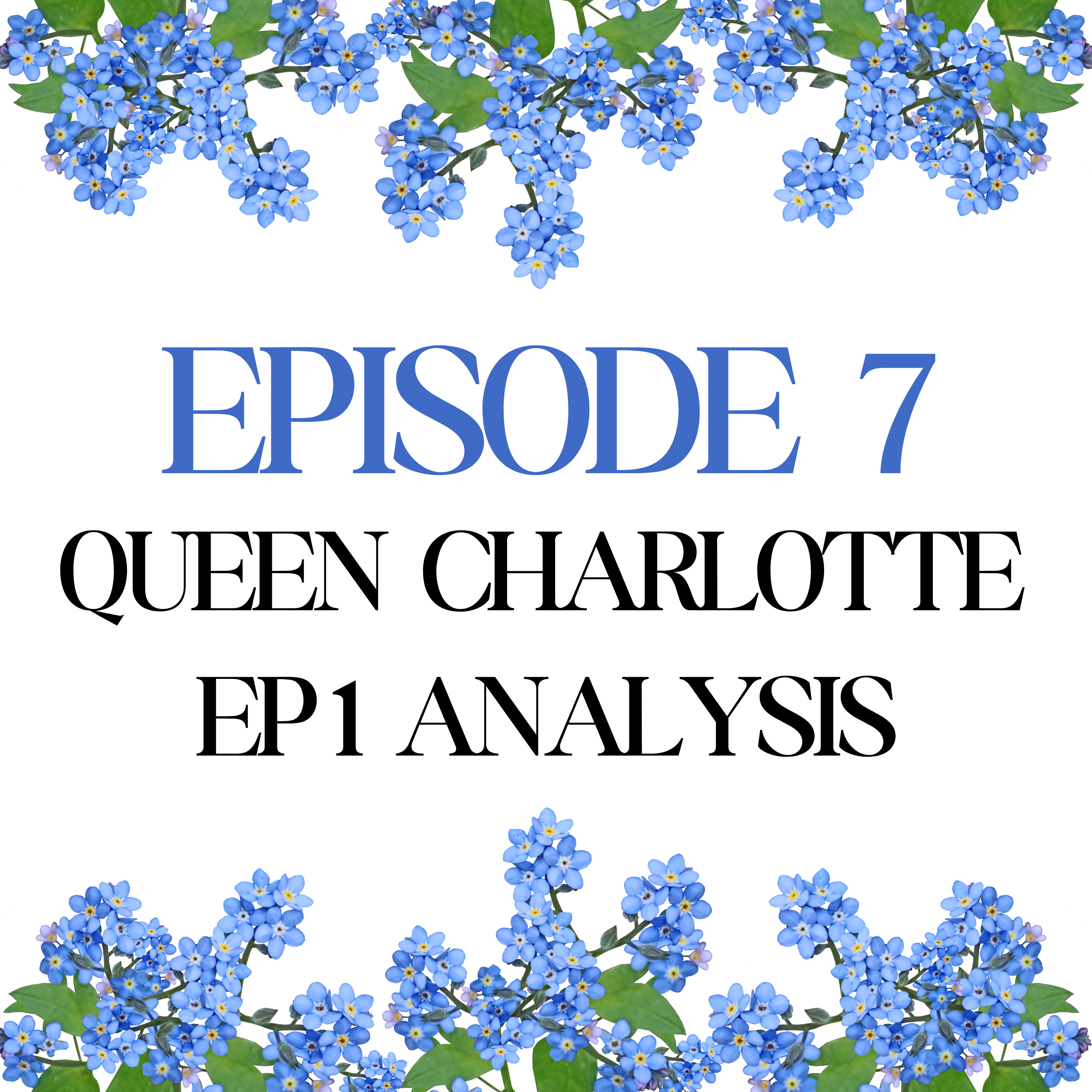 Episode 7: Queen Charlotte Ep1 Analysis episode artwork