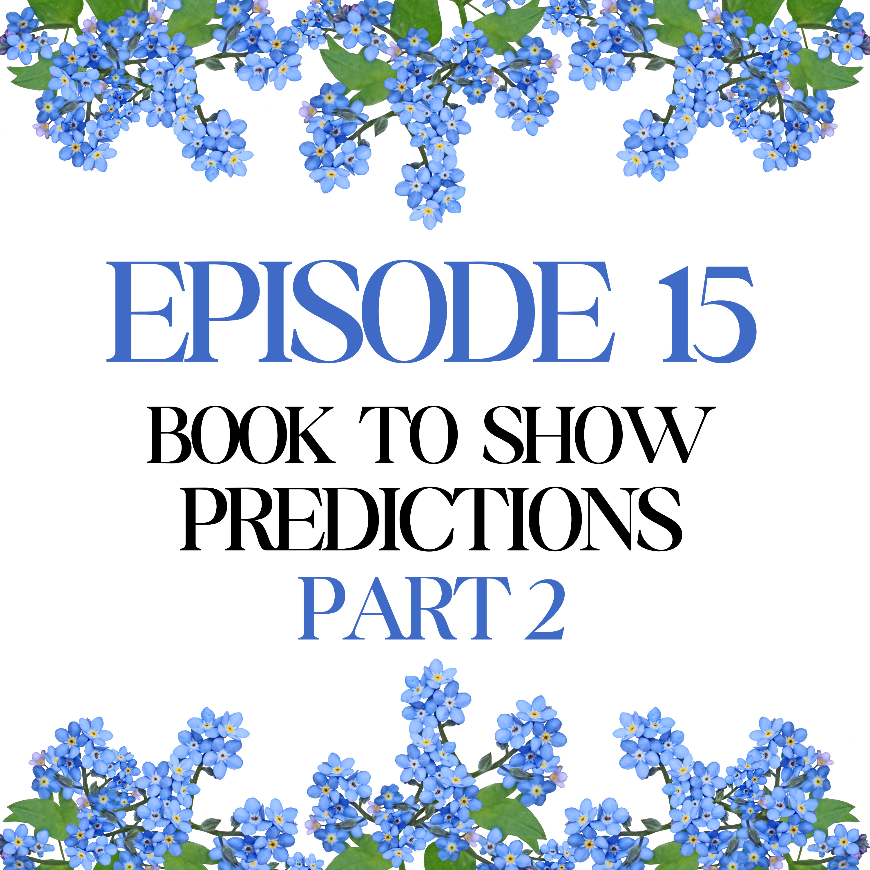 Episode 15: Book to Show Predictions Part 2 episode artwork