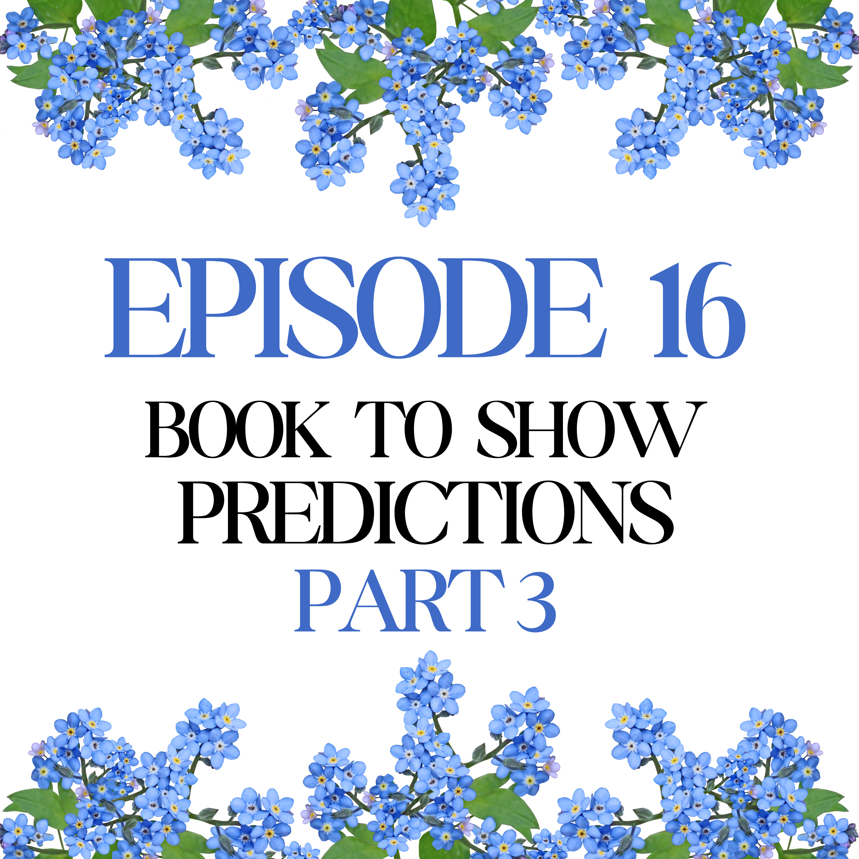 Episode 16: Book to Show Predictions Part 3 episode artwork