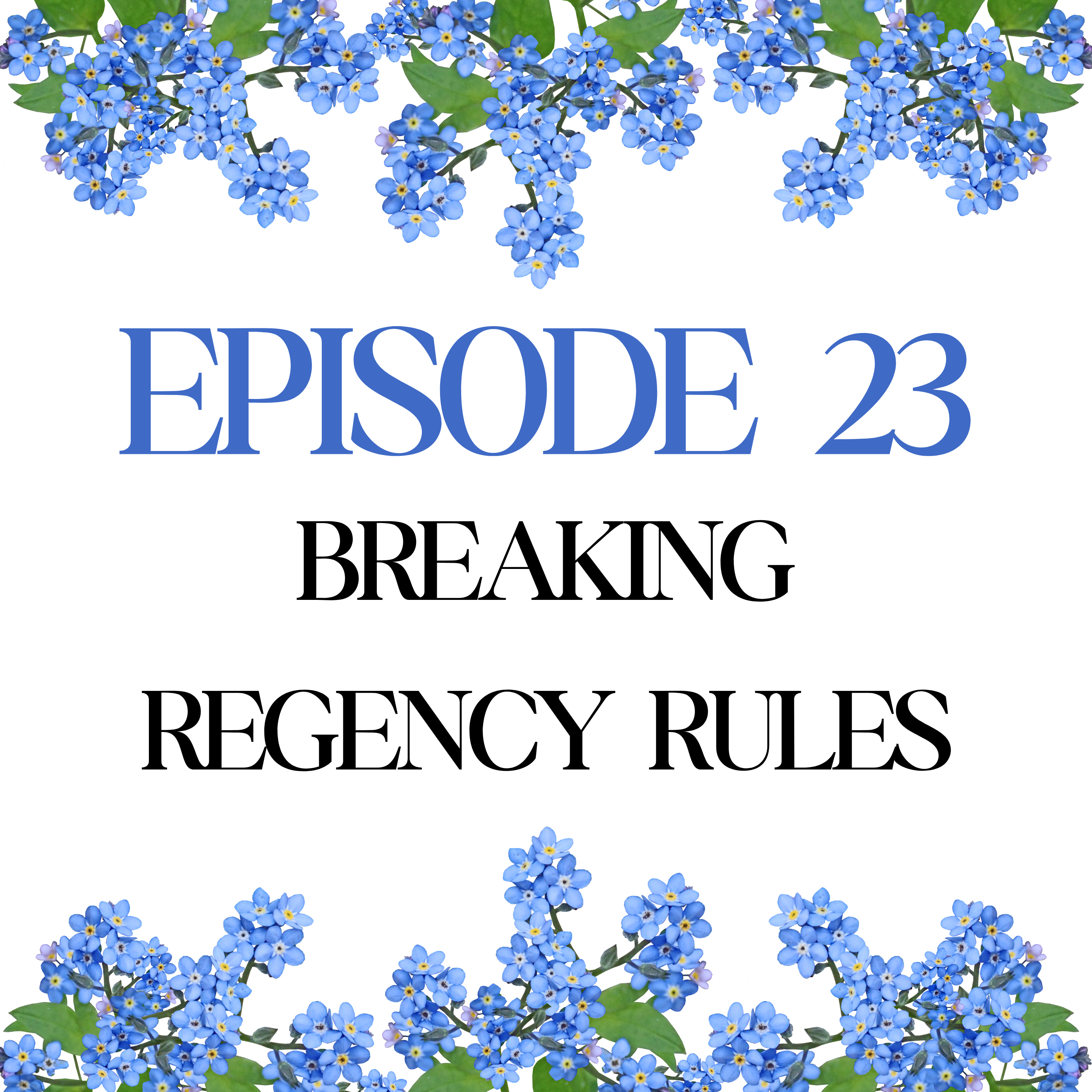 Episode 23:Breaking Regancy Rules episode artwork
