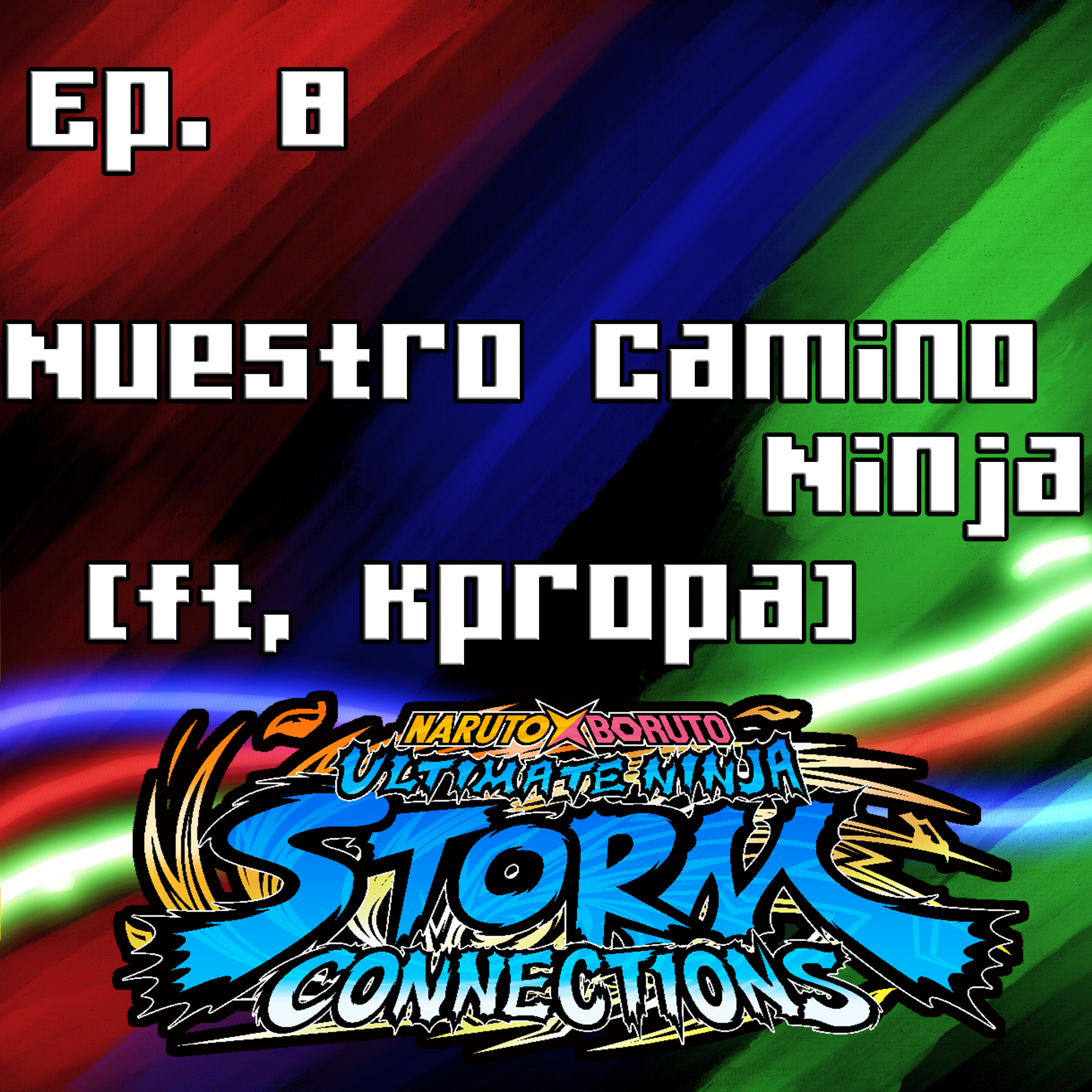 Ep. 8 Nuestro Camino Ninja (ft. Kpropa)