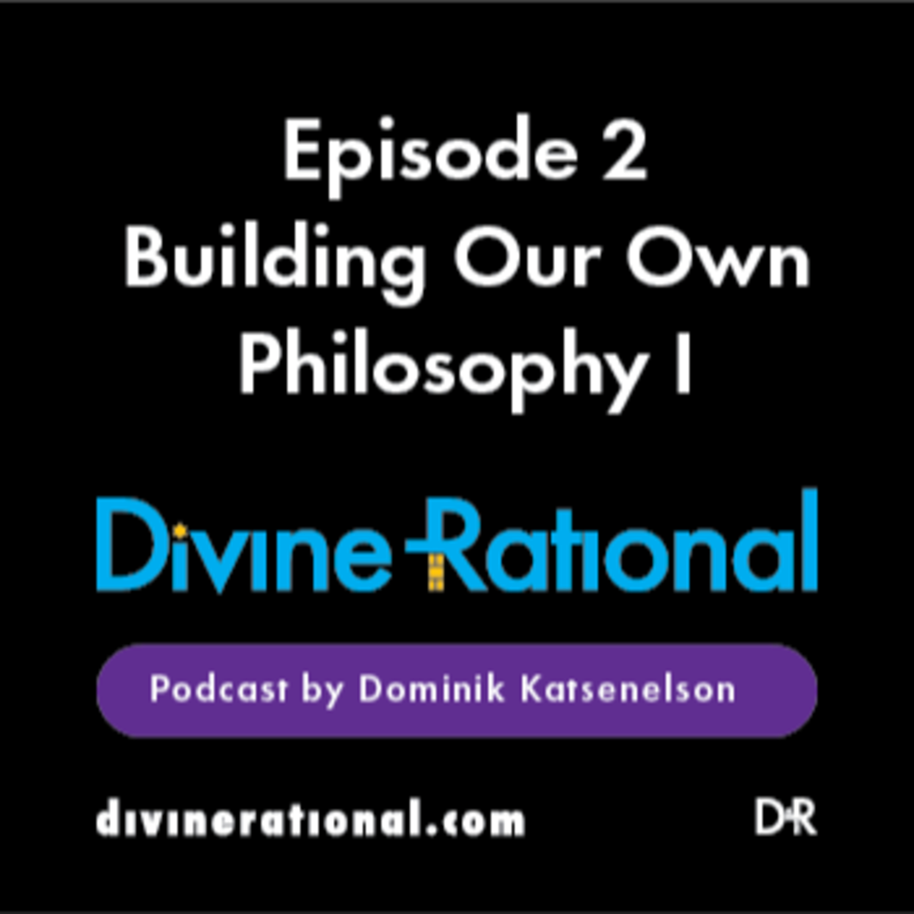 Building Our Own Philosophy Part 1 episode artwork
