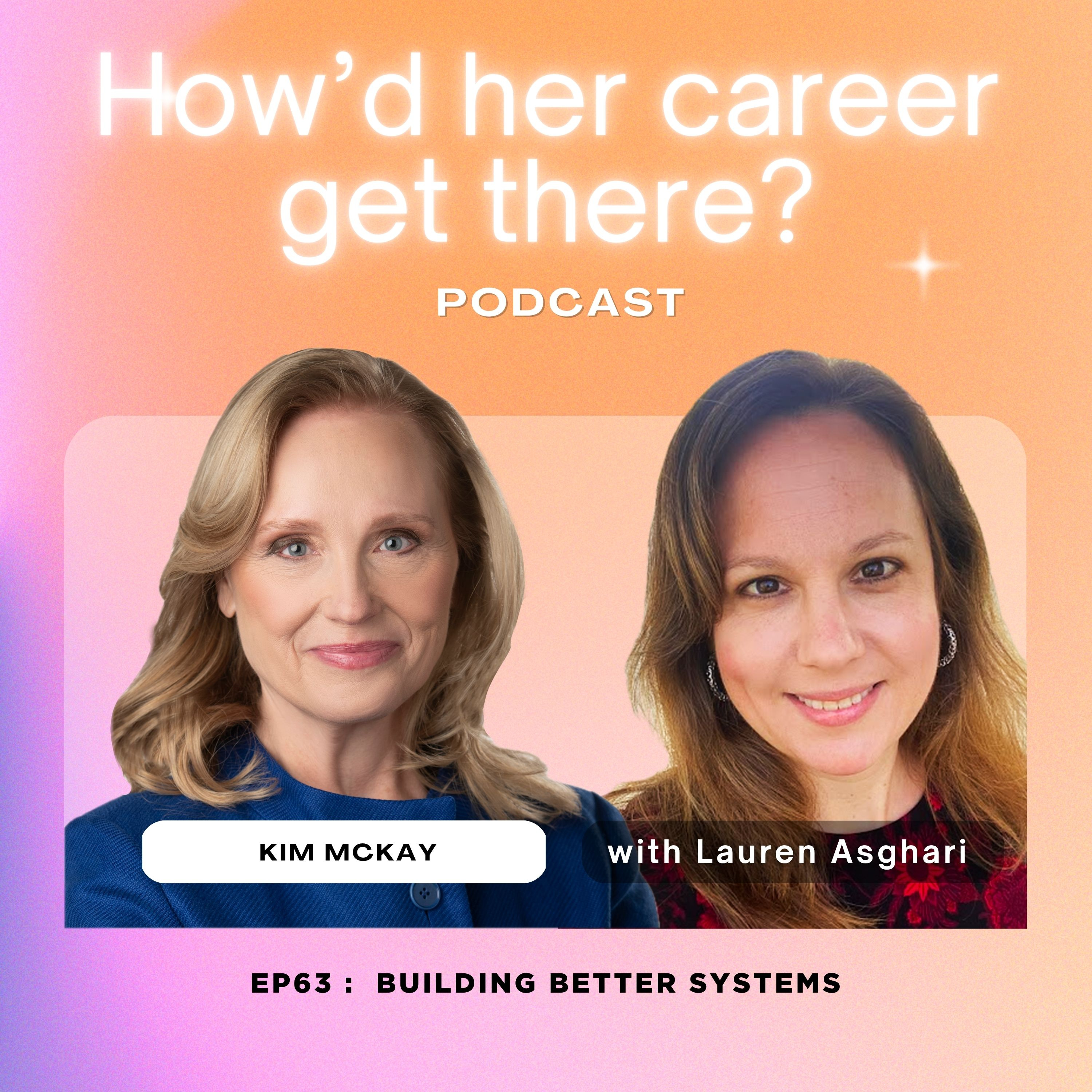 Episode 63: Building Better Systems with Kim McKay