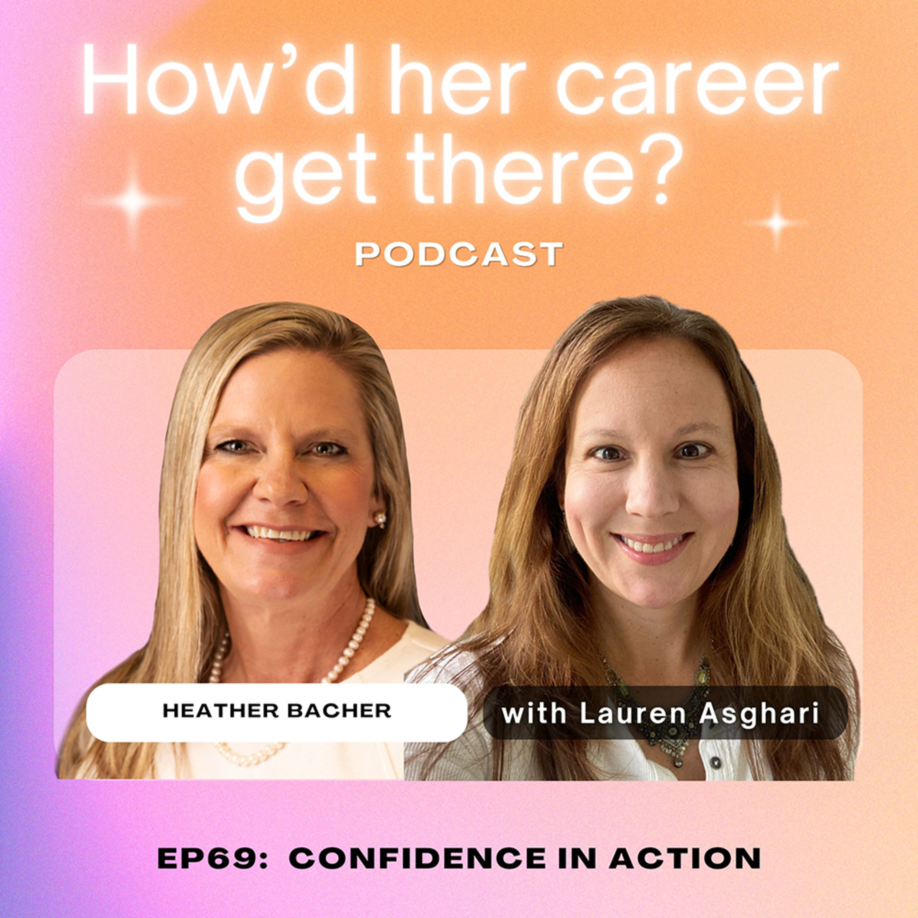 Episode 69: Confidence in Action, with Heather Bacher