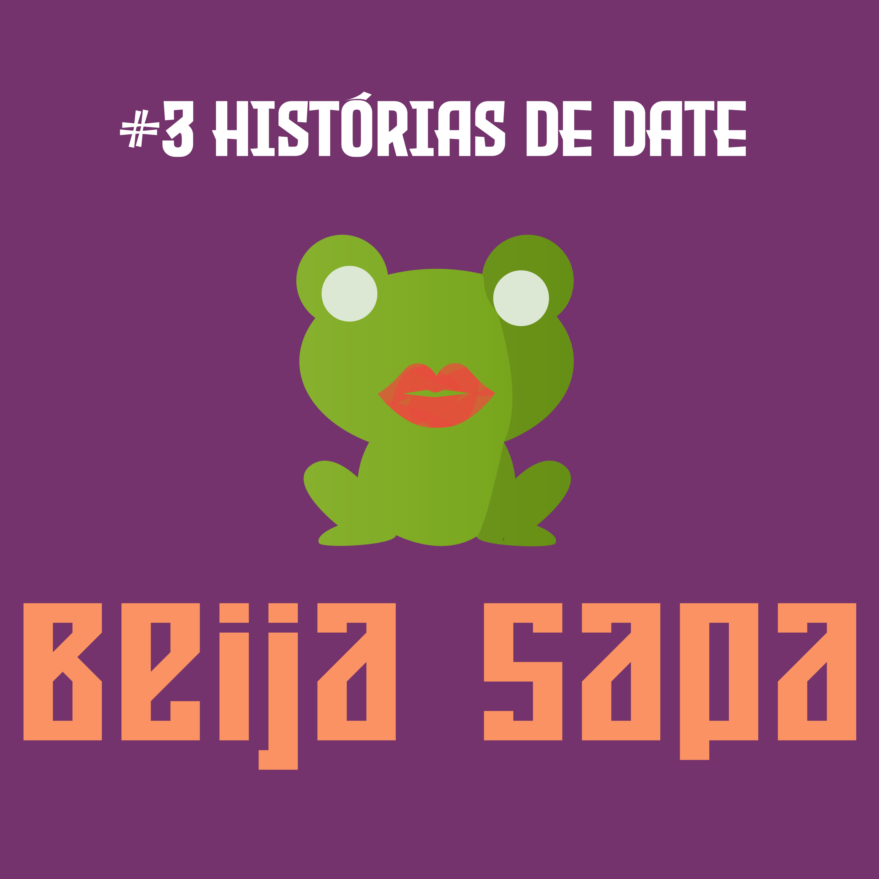 Histórias de Date | Beija Sapa #3 episode artwork