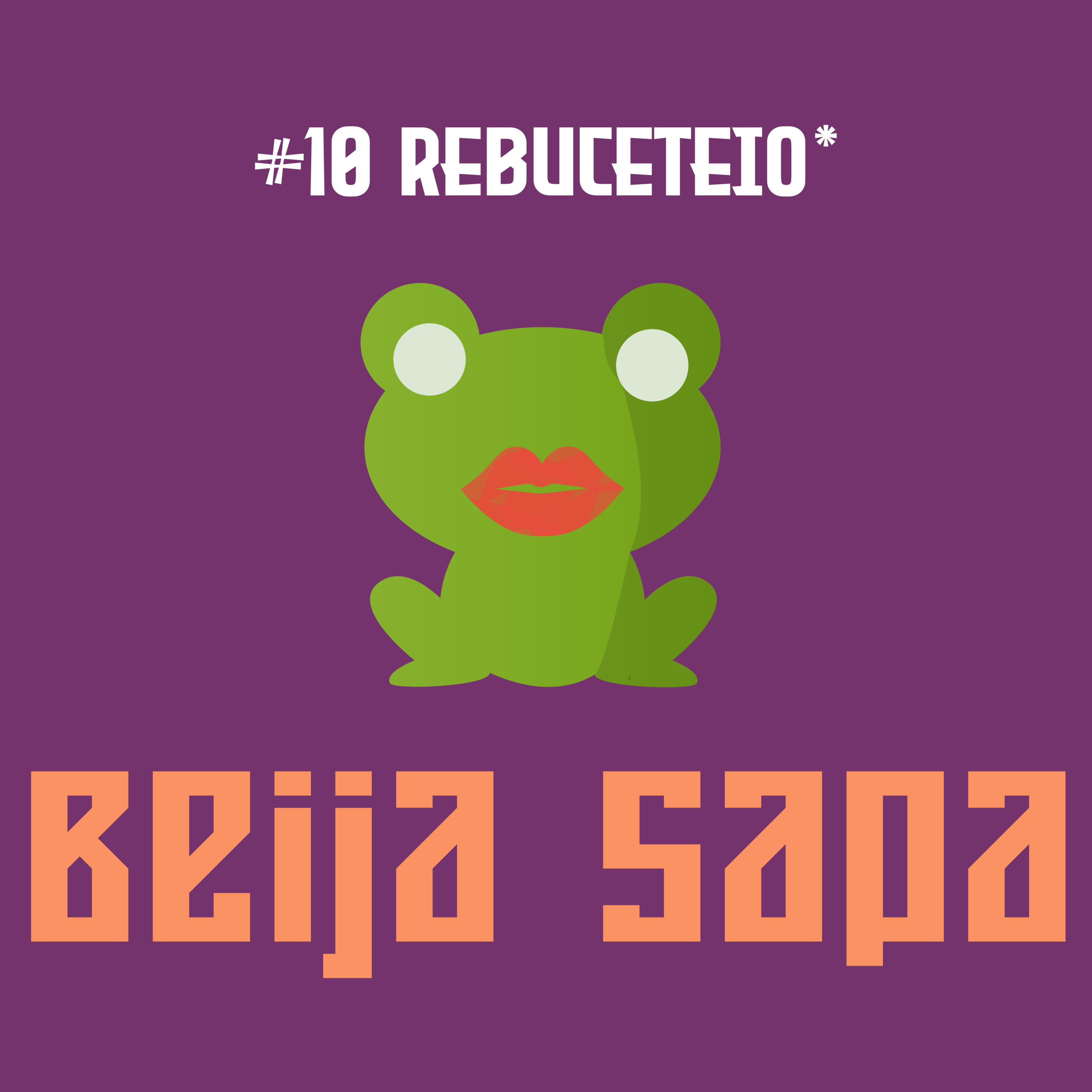 Rebuceteio* | Beija Sapa #10 episode artwork