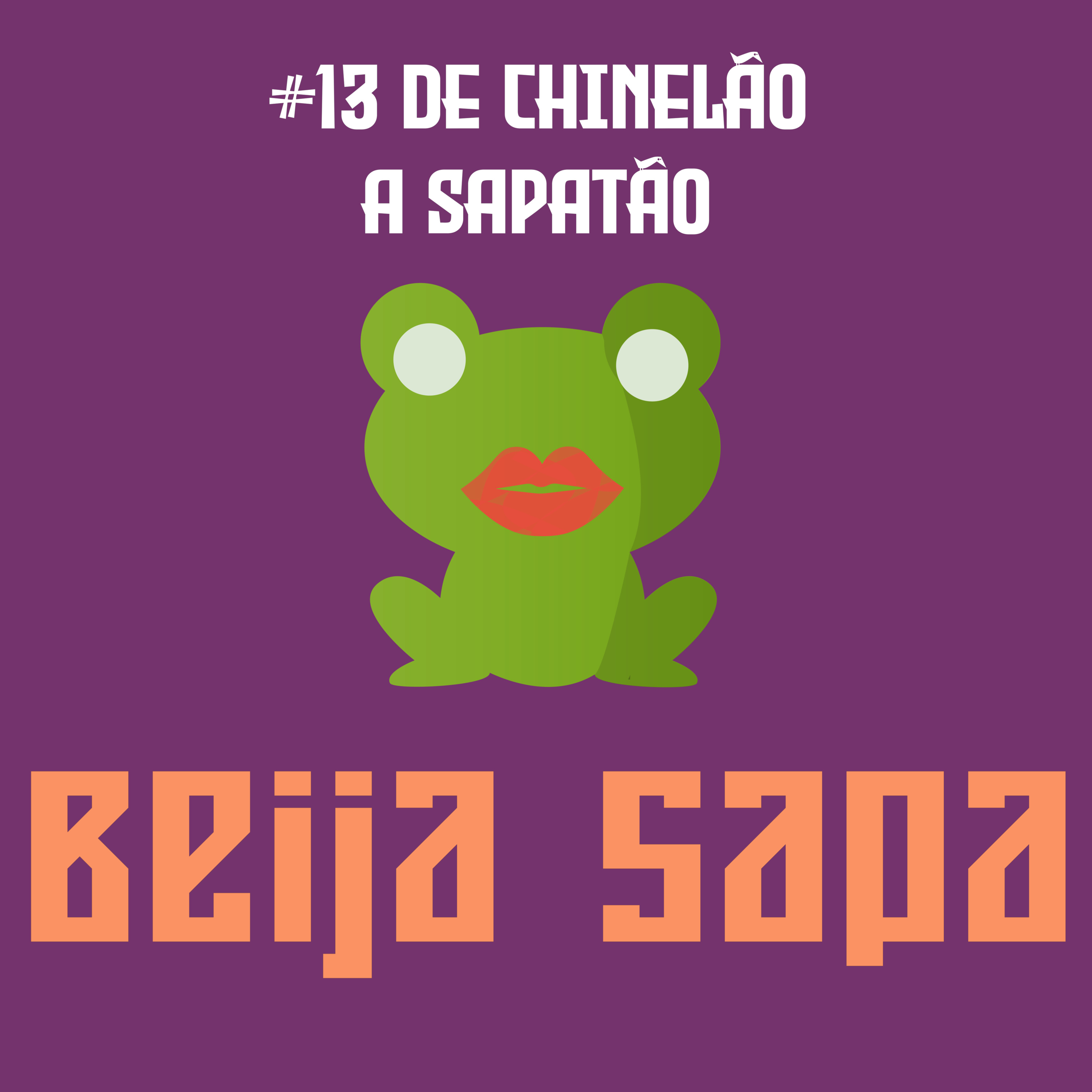 De Chinelão a Sapatão | Beija Sapa #13 episode artwork
