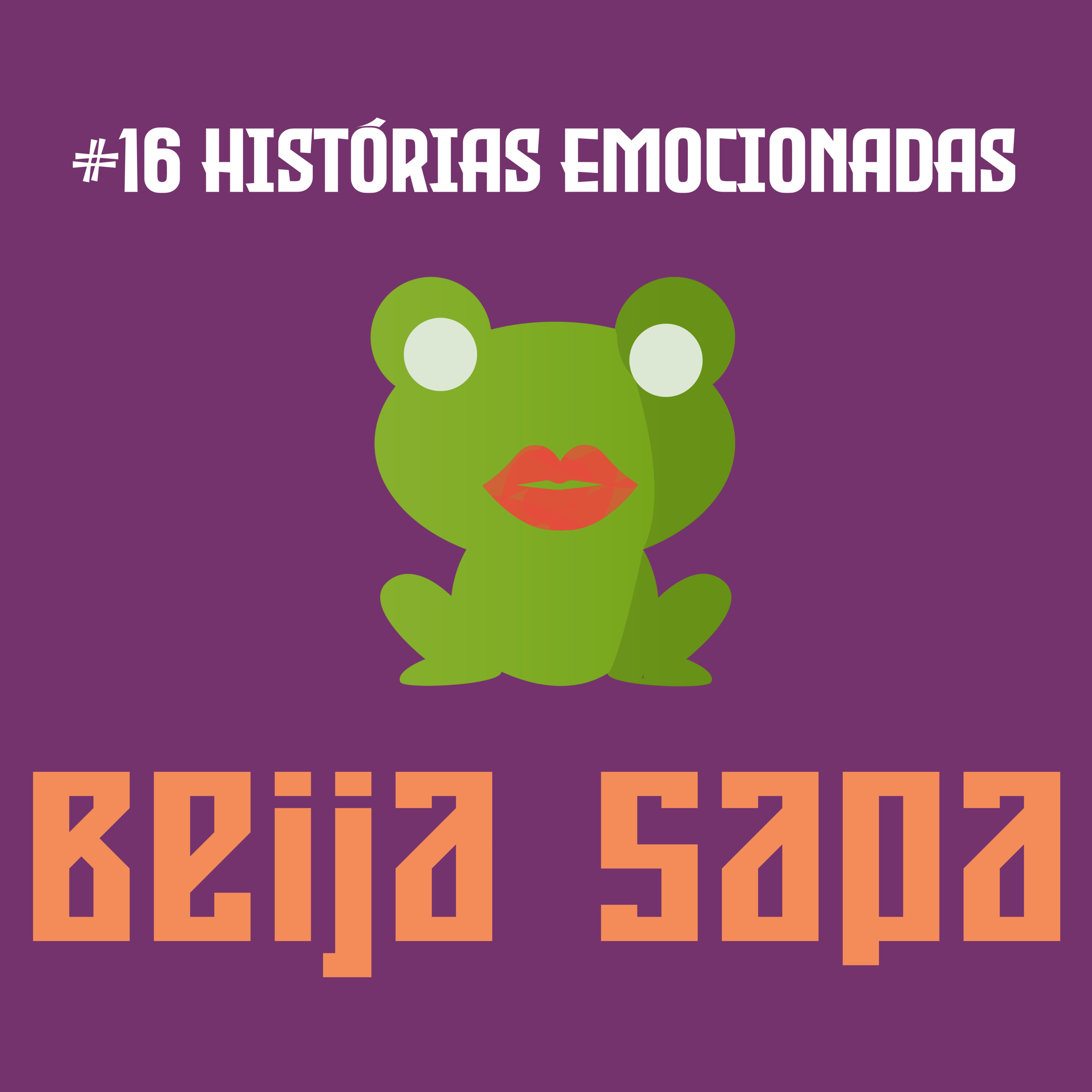 Histórias Emocionadas | Beija Sapa #16 episode artwork