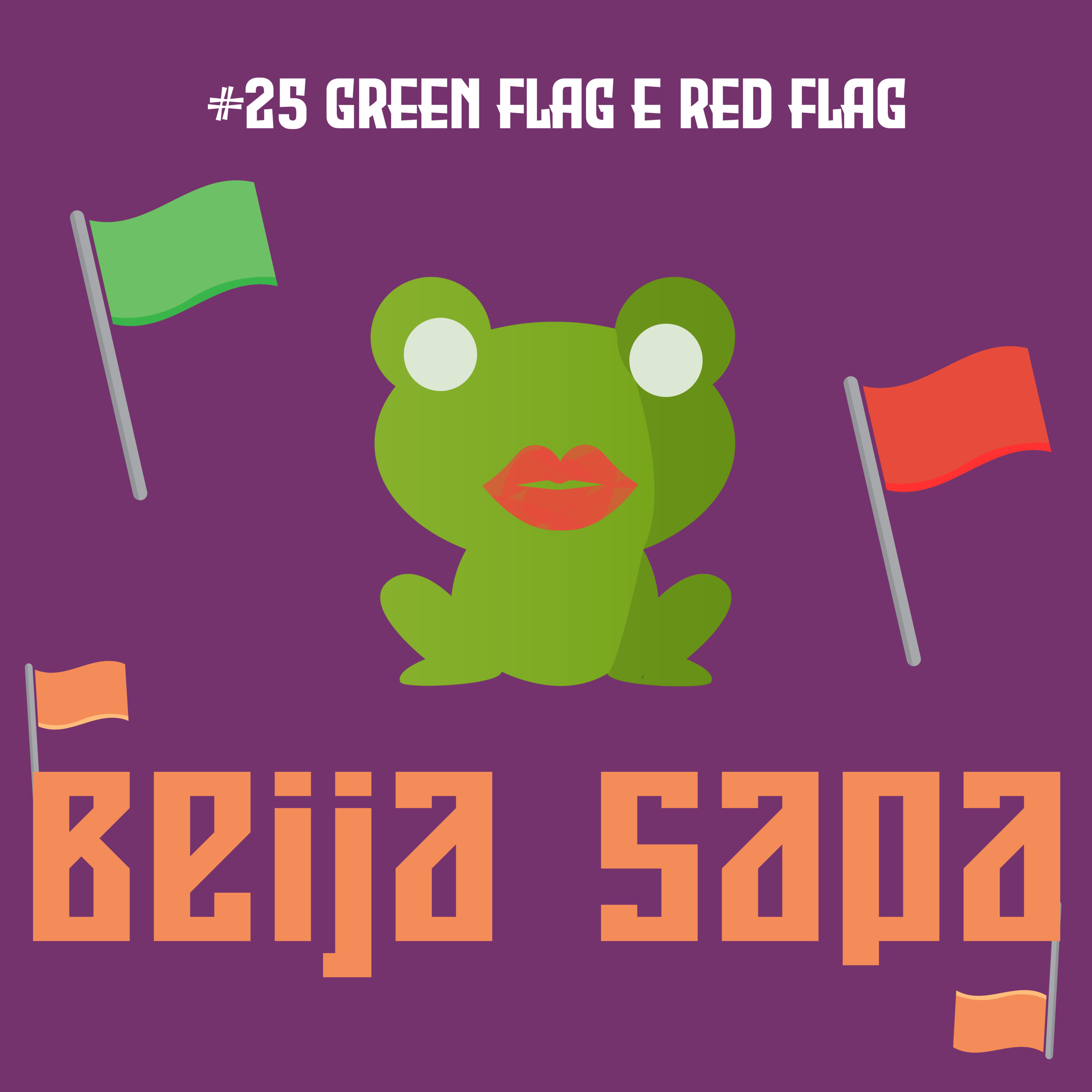 Green Flag e Red Flag | Beija Sapa #25 episode artwork