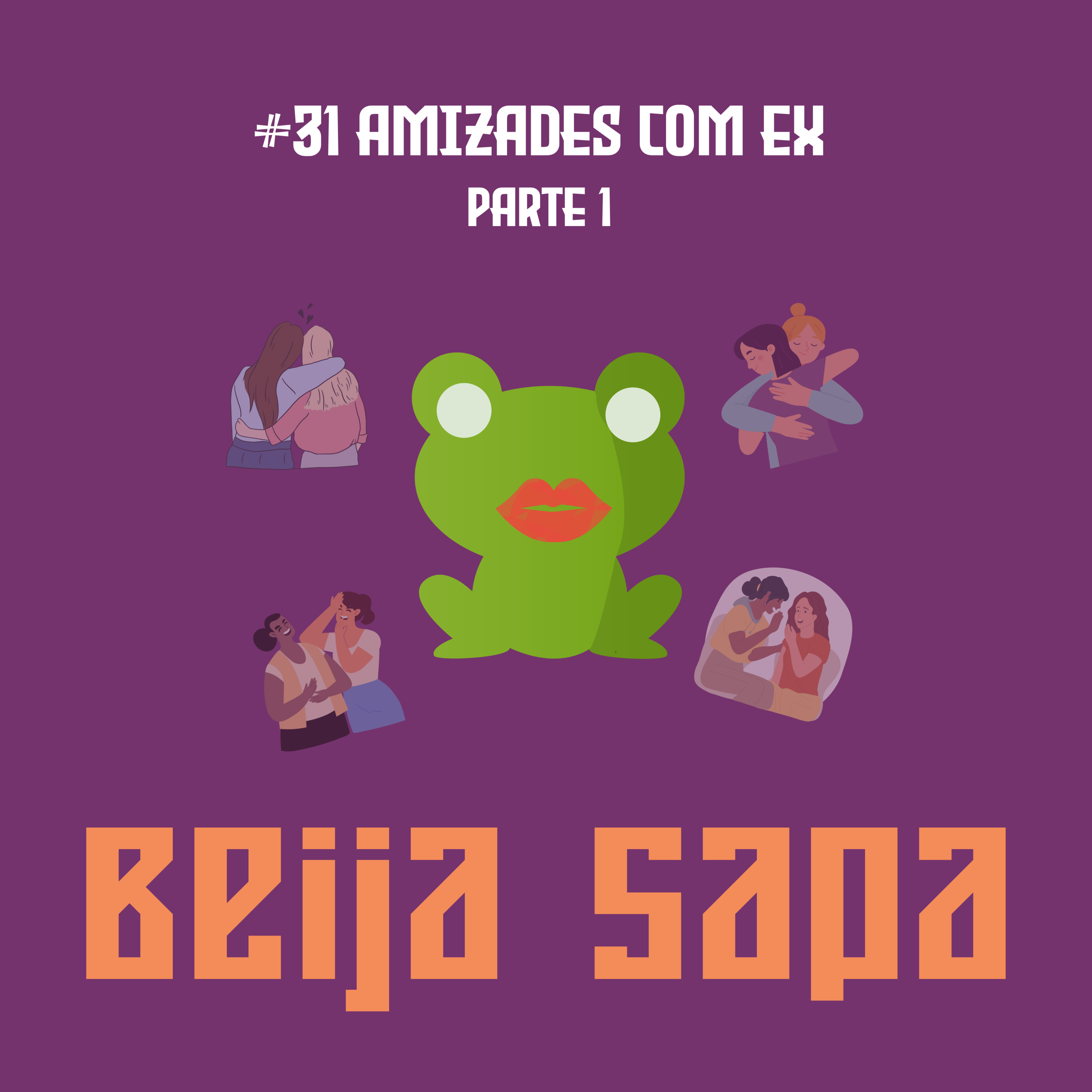 Amizades com Ex Parte 1 | Beija Sapa #31 episode artwork