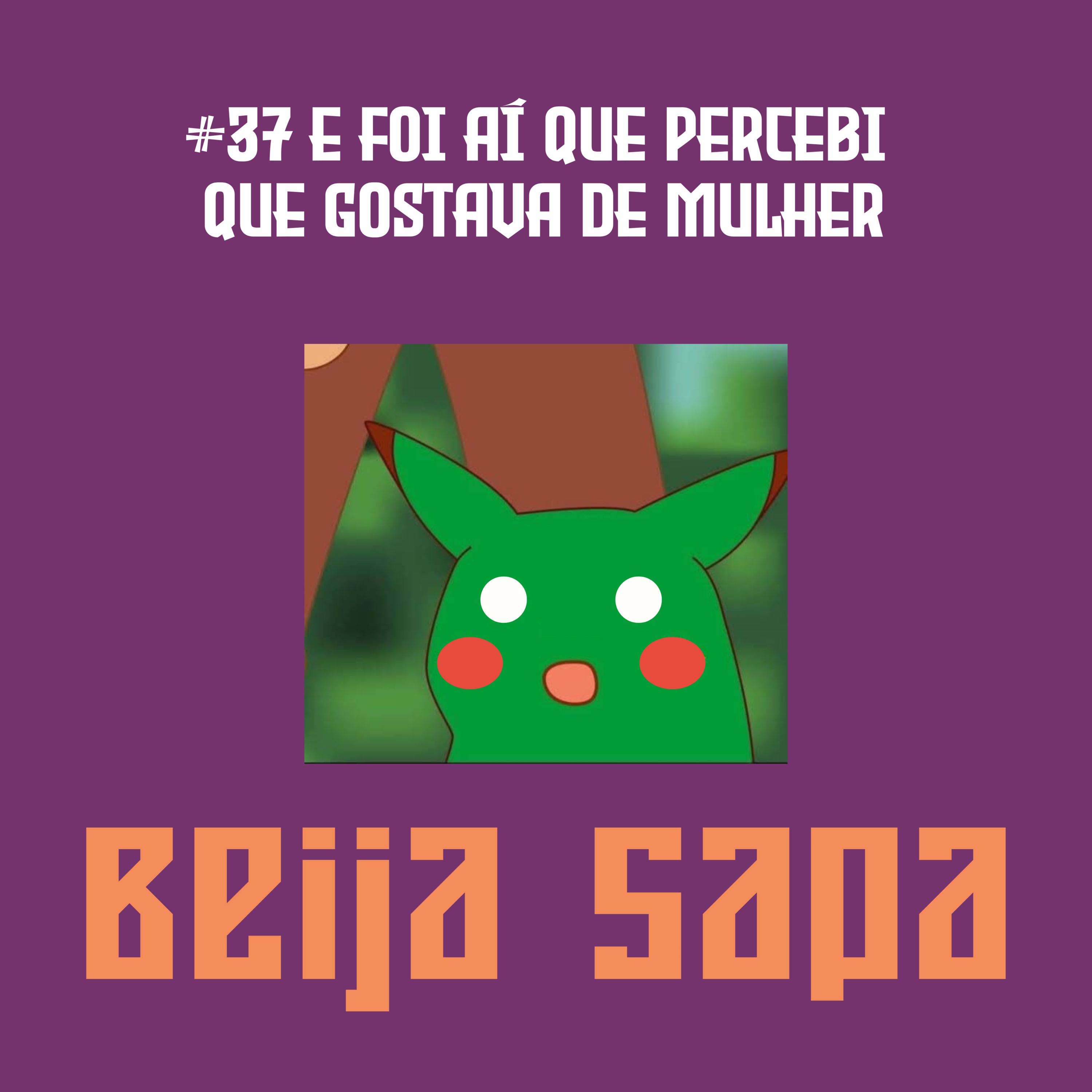 E Foi Aí que Percebi que Gostava de Mulher | Beija Sapa #37 episode artwork