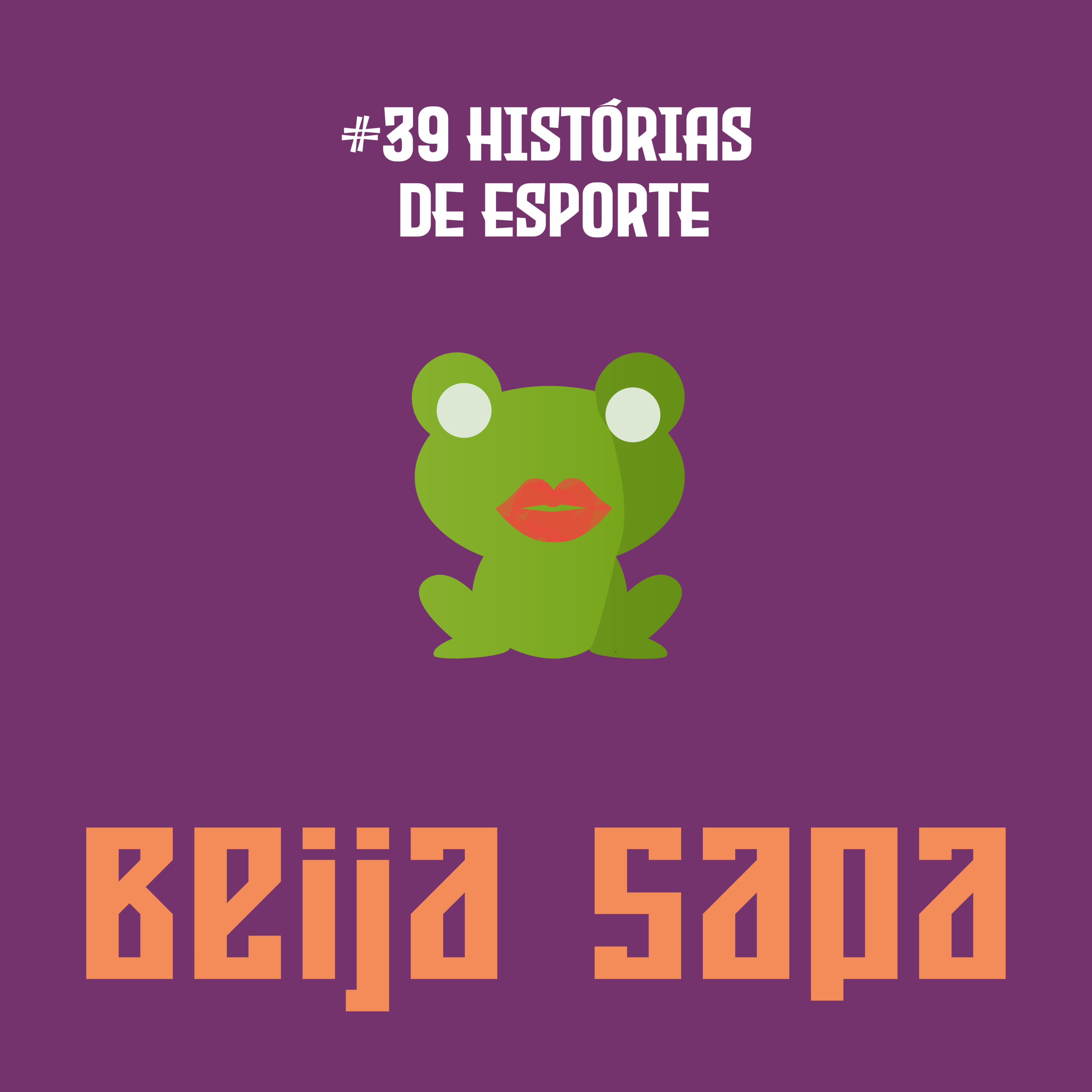 Histórias de Esporte | Beija Sapa #39 episode artwork