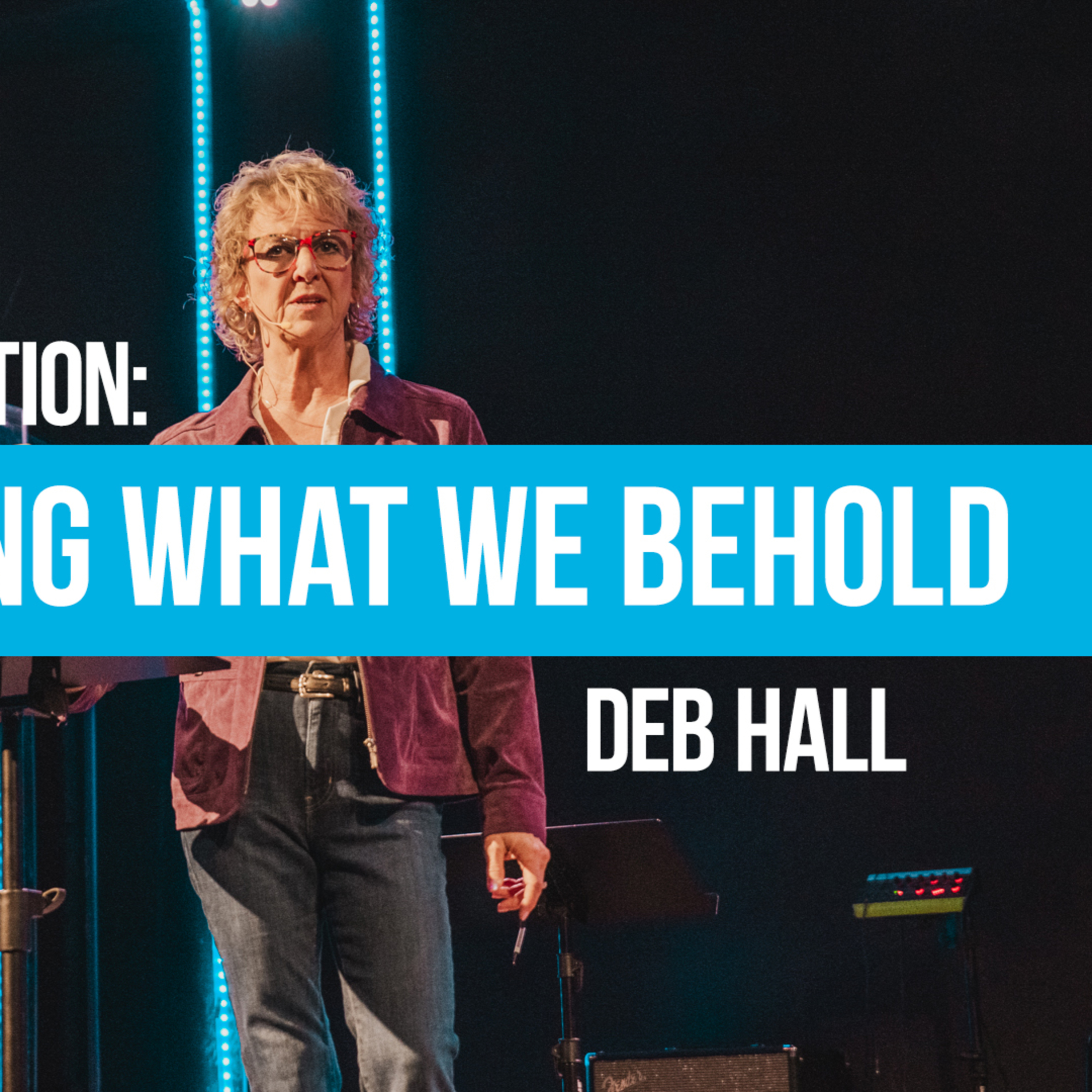 Transformation: Becoming What We Behold (Deb Hall) episode artwork