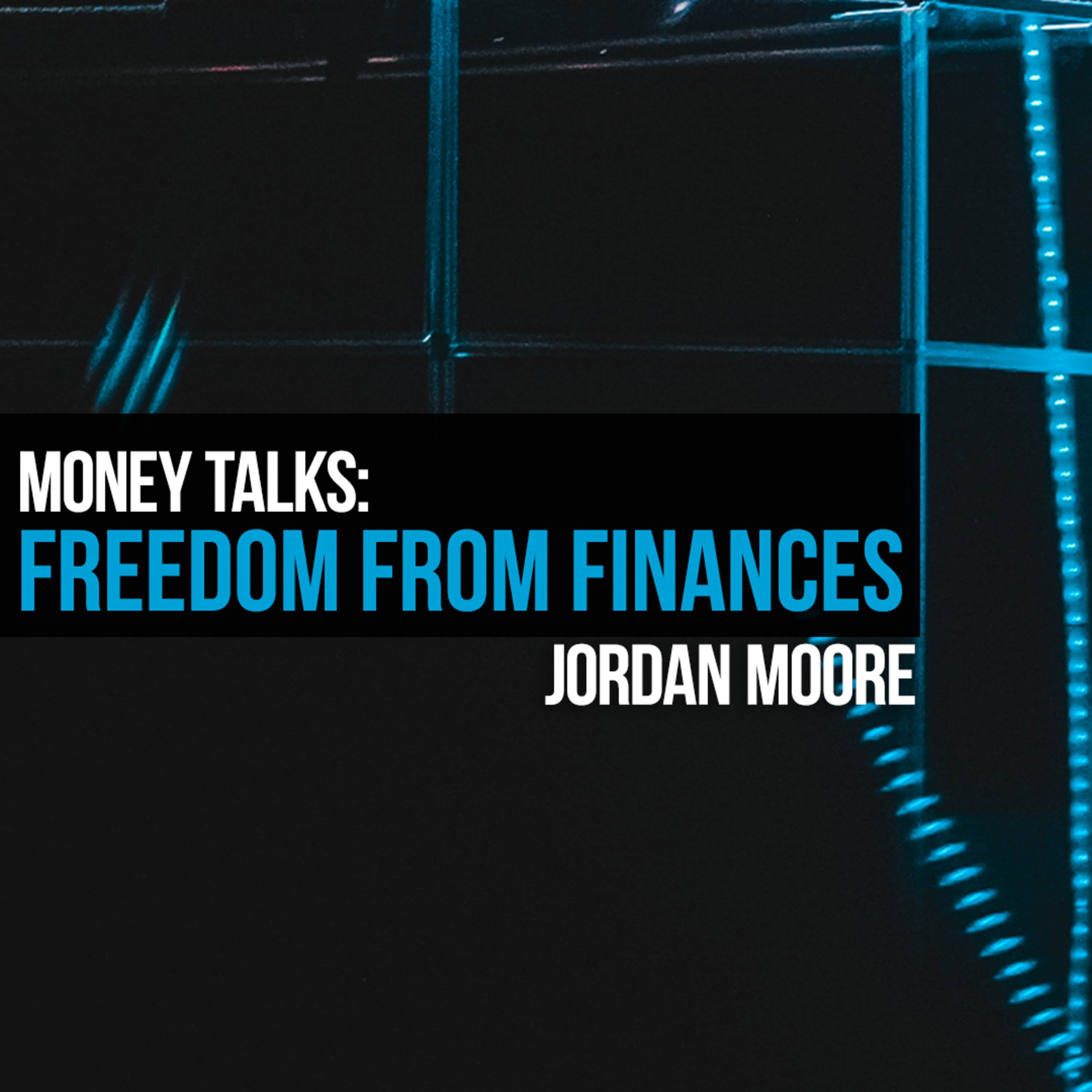 Freedom From Finances (Jordan Moore) episode artwork