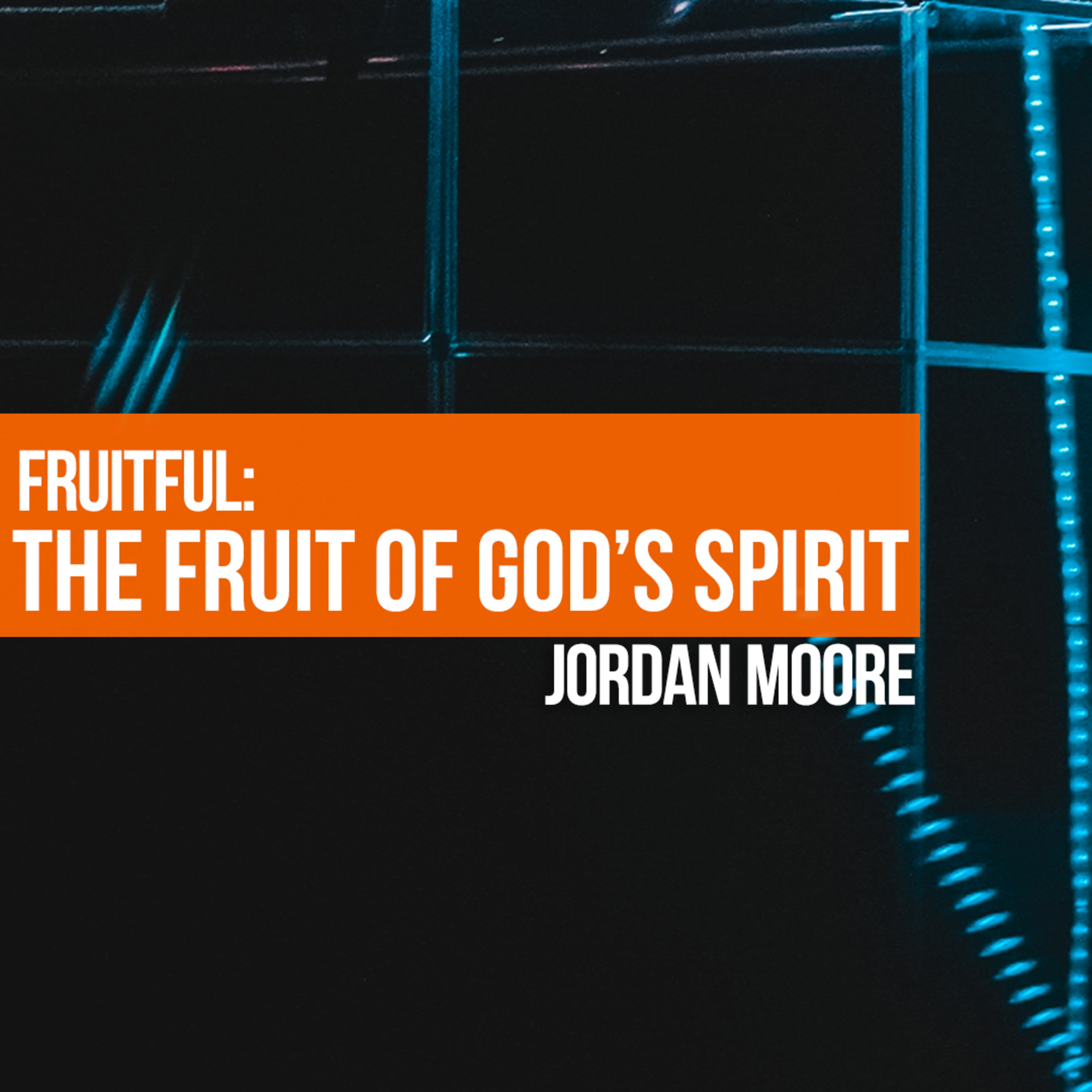 The Fruit of God's Spirit (Jordan Moore) episode artwork