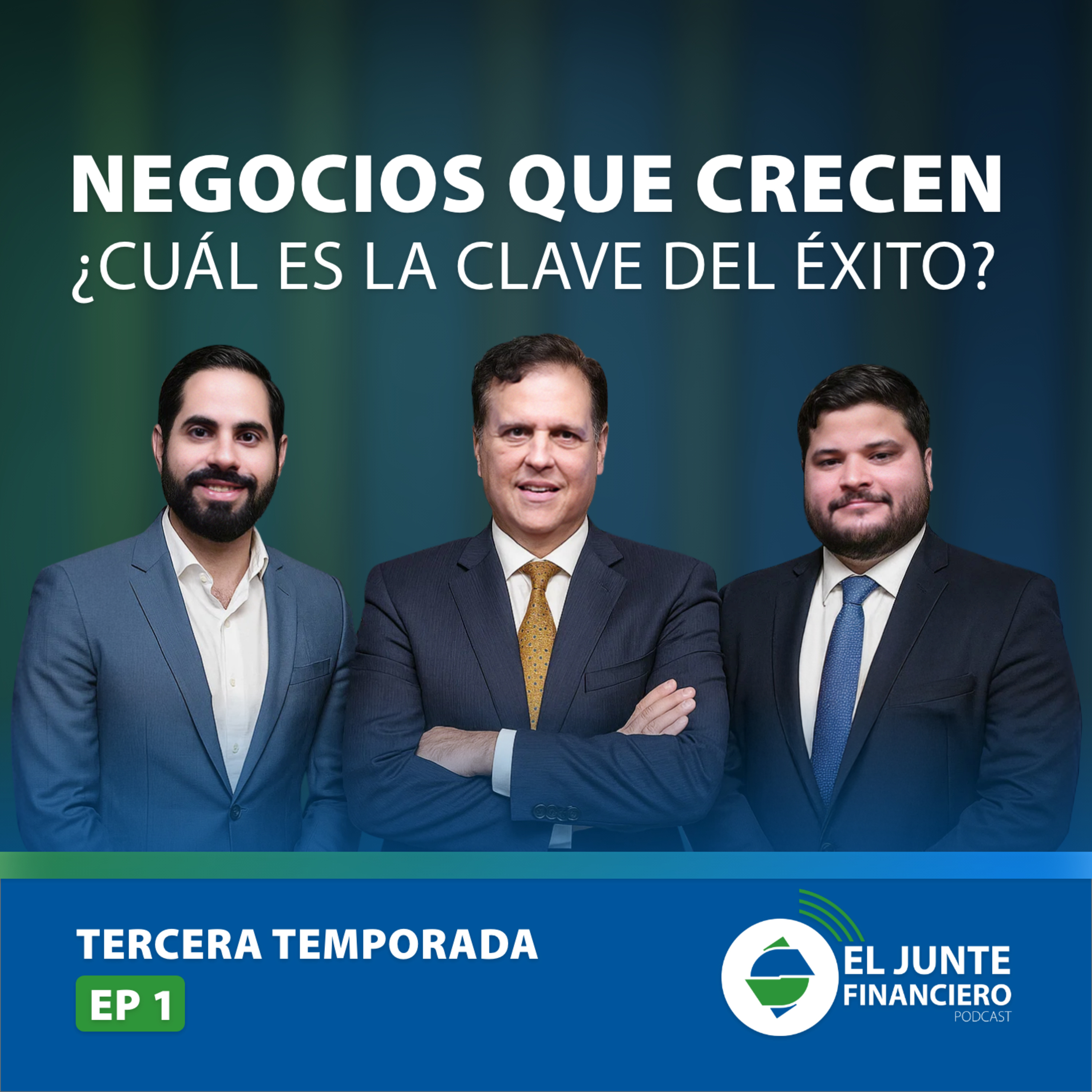 Negocios que crecen ¿Cuál es la clave del éxito? | El Junte Financiero – T.3 Ep.1