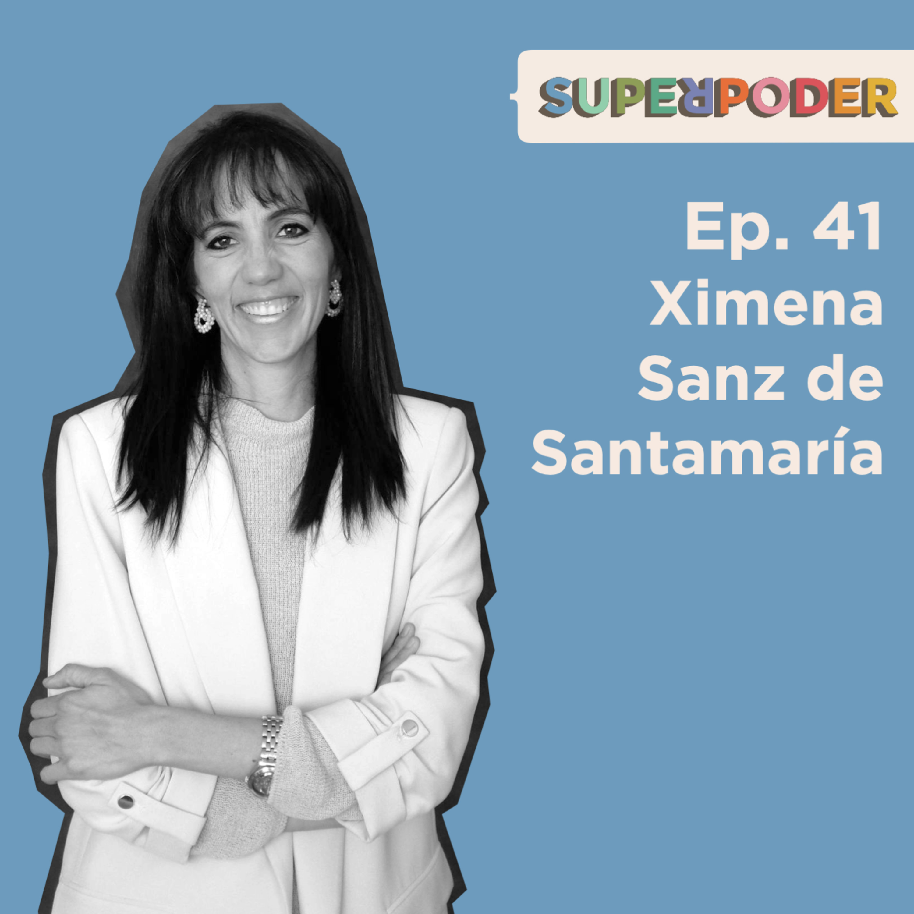 Ep. 41 Ximena Sanz de Santamaría