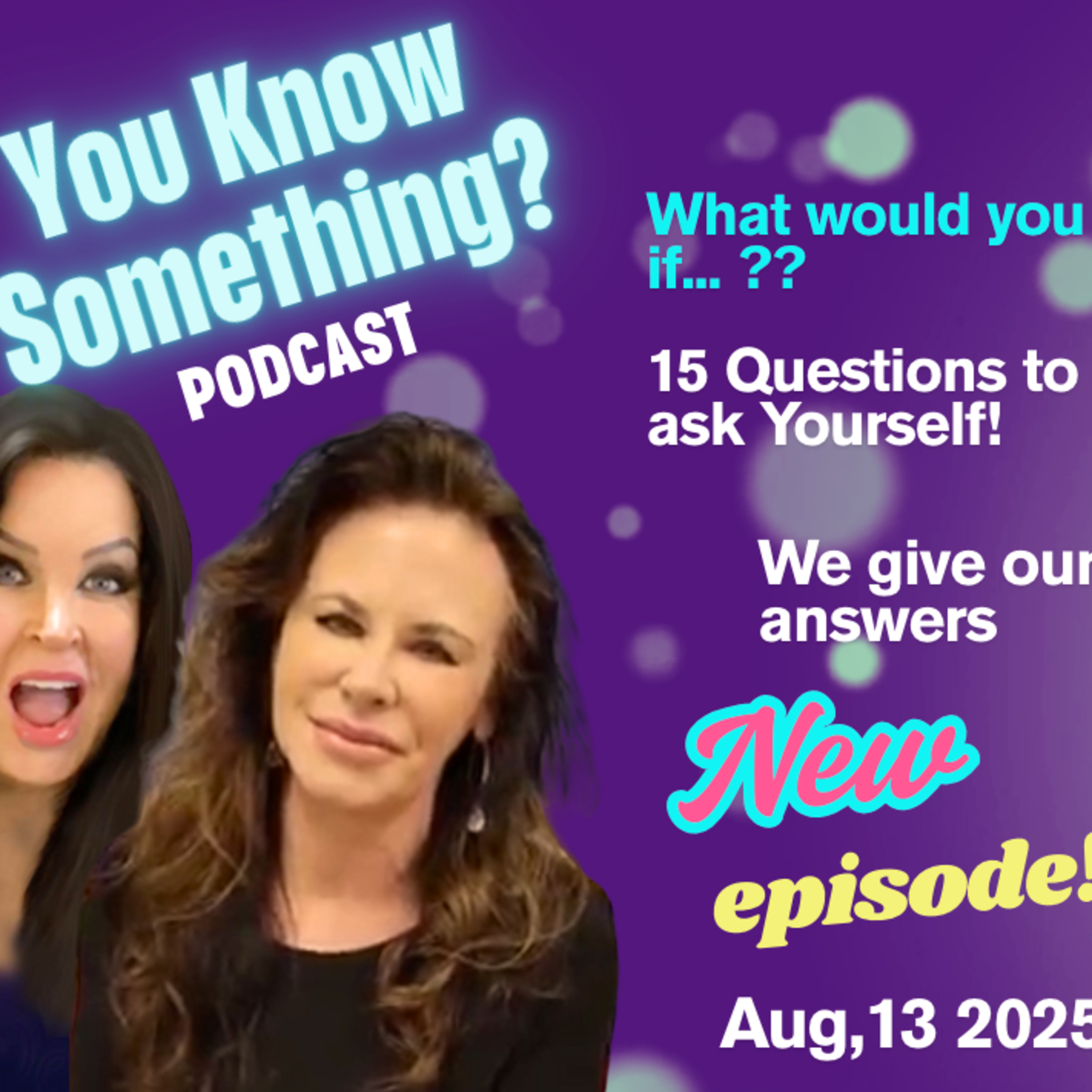 EP: 08/13/25 "You Know Something?"