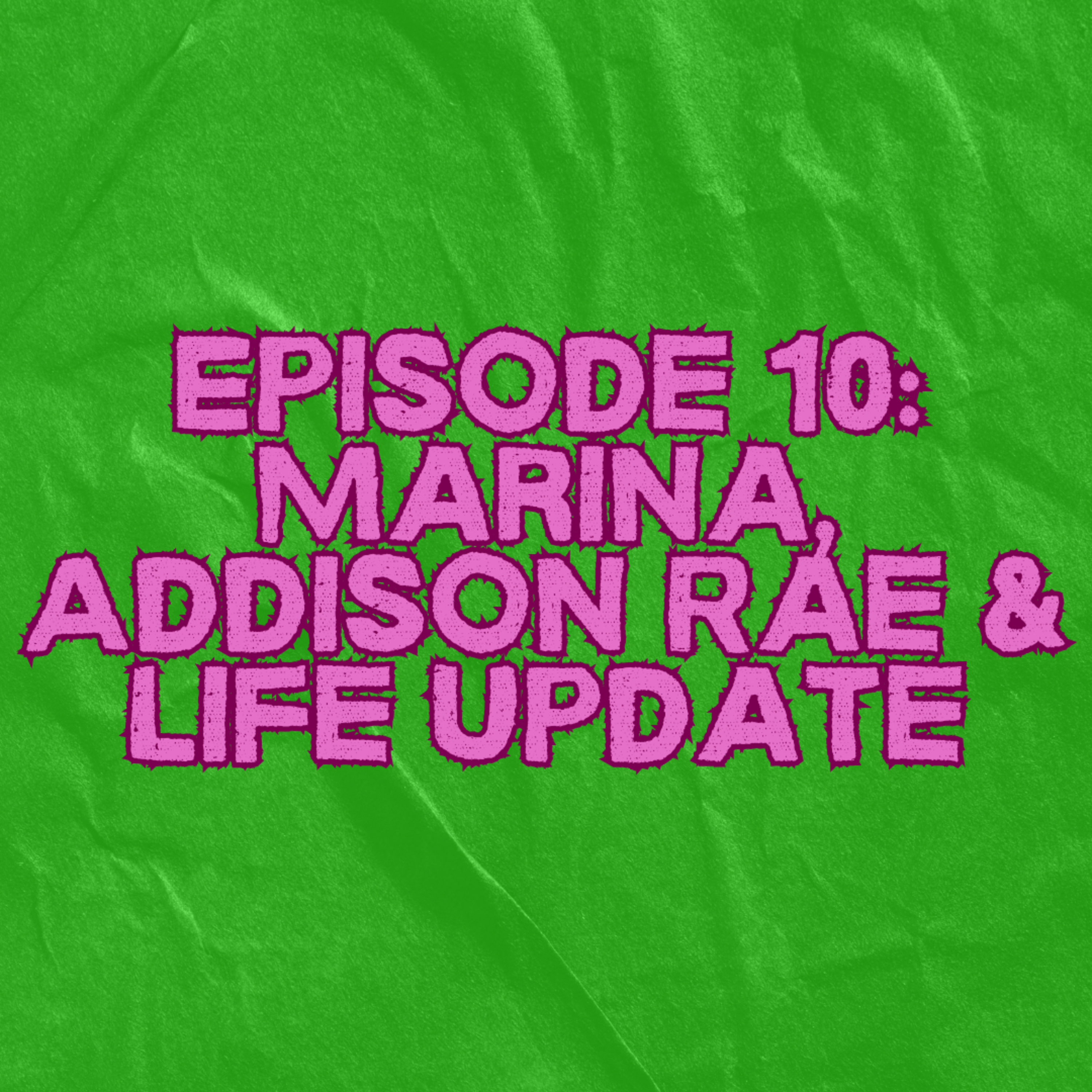 10. Marina, Addison Rae and Life Updates episode artwork