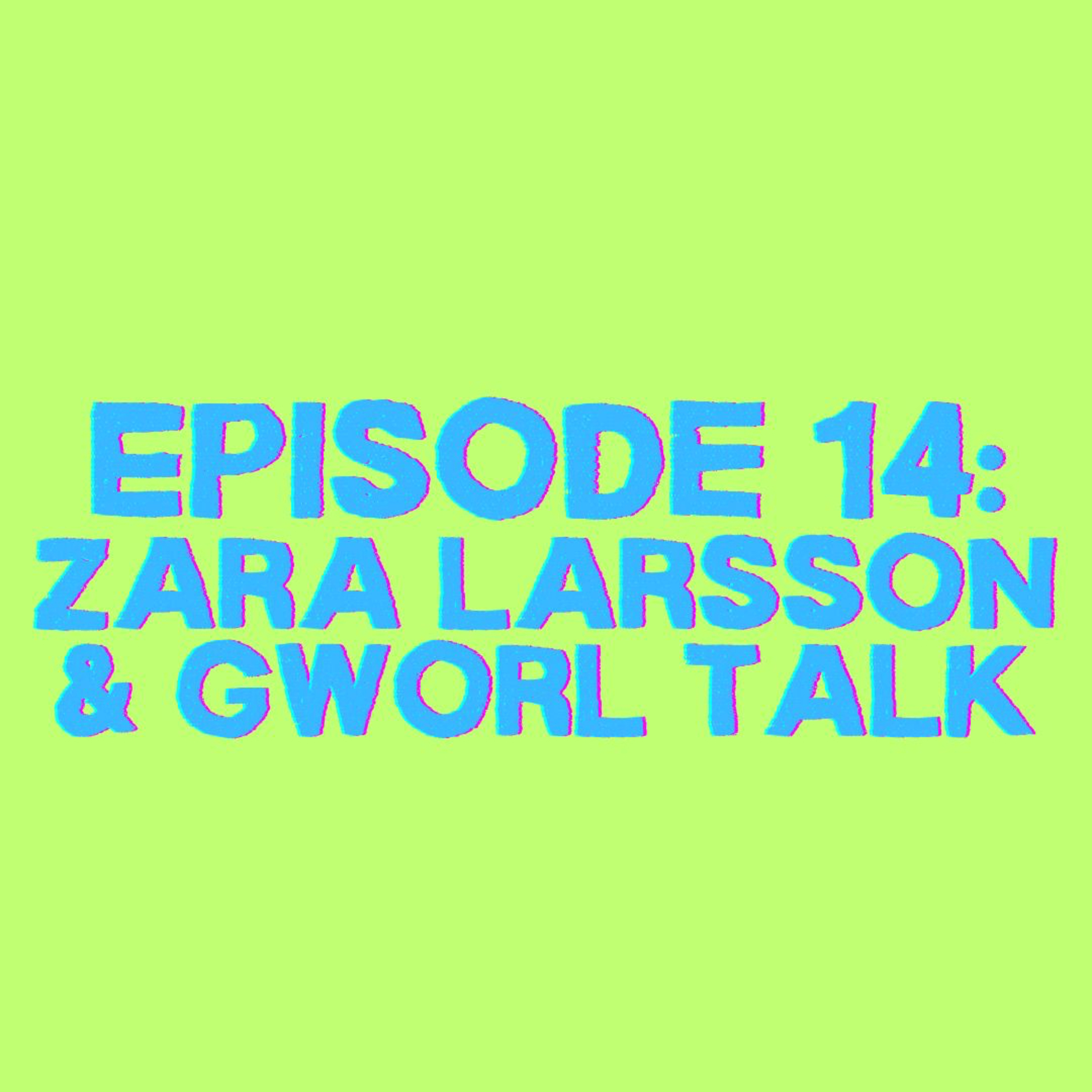 14. Zara Larsson and Gworl Talk episode artwork