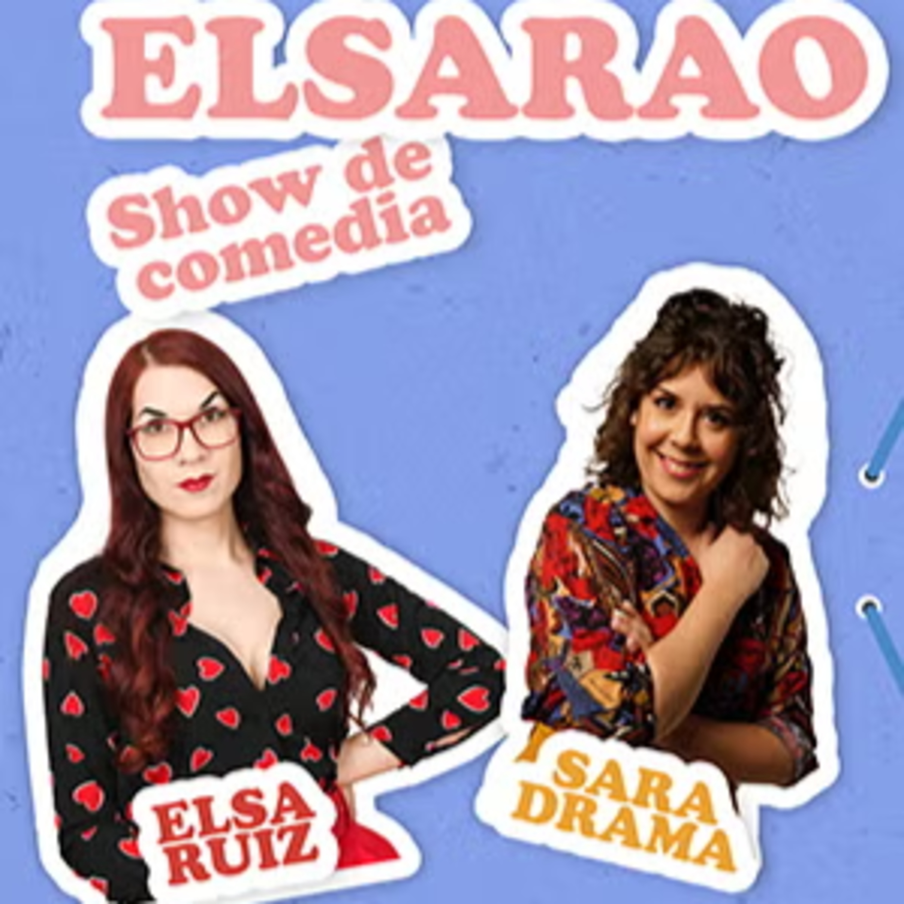 Capítulo 545, Nos lo pasamos pipa en el show de comedia ELSARAO de Elsa Ruiz y Sara Drama.