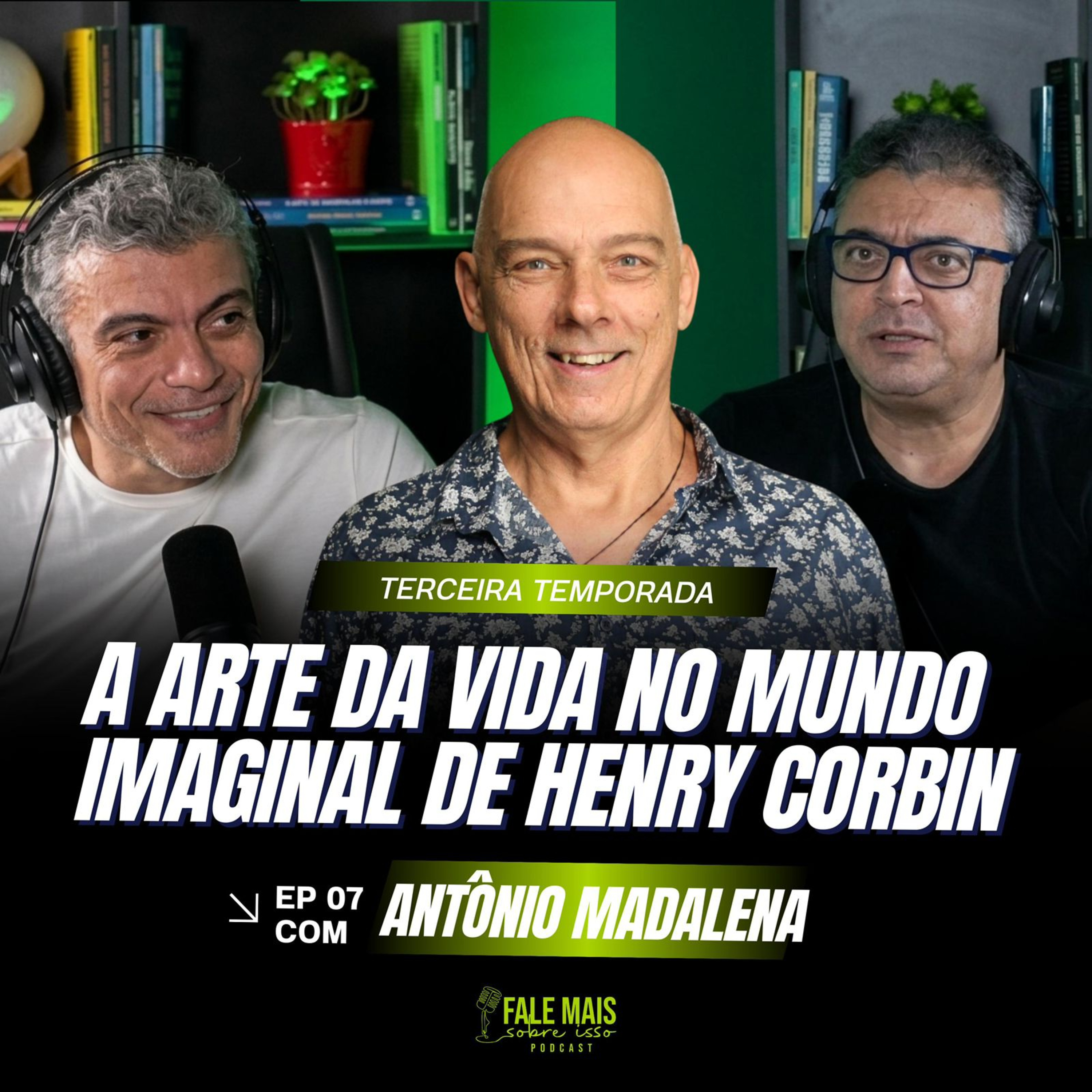 A ARTE DA VIDA NO MUNDO IMAGINAL DE HENRY CORBIN! Antônio Madalena. Fale Mais Sobre Isso. T3 #07 episode artwork