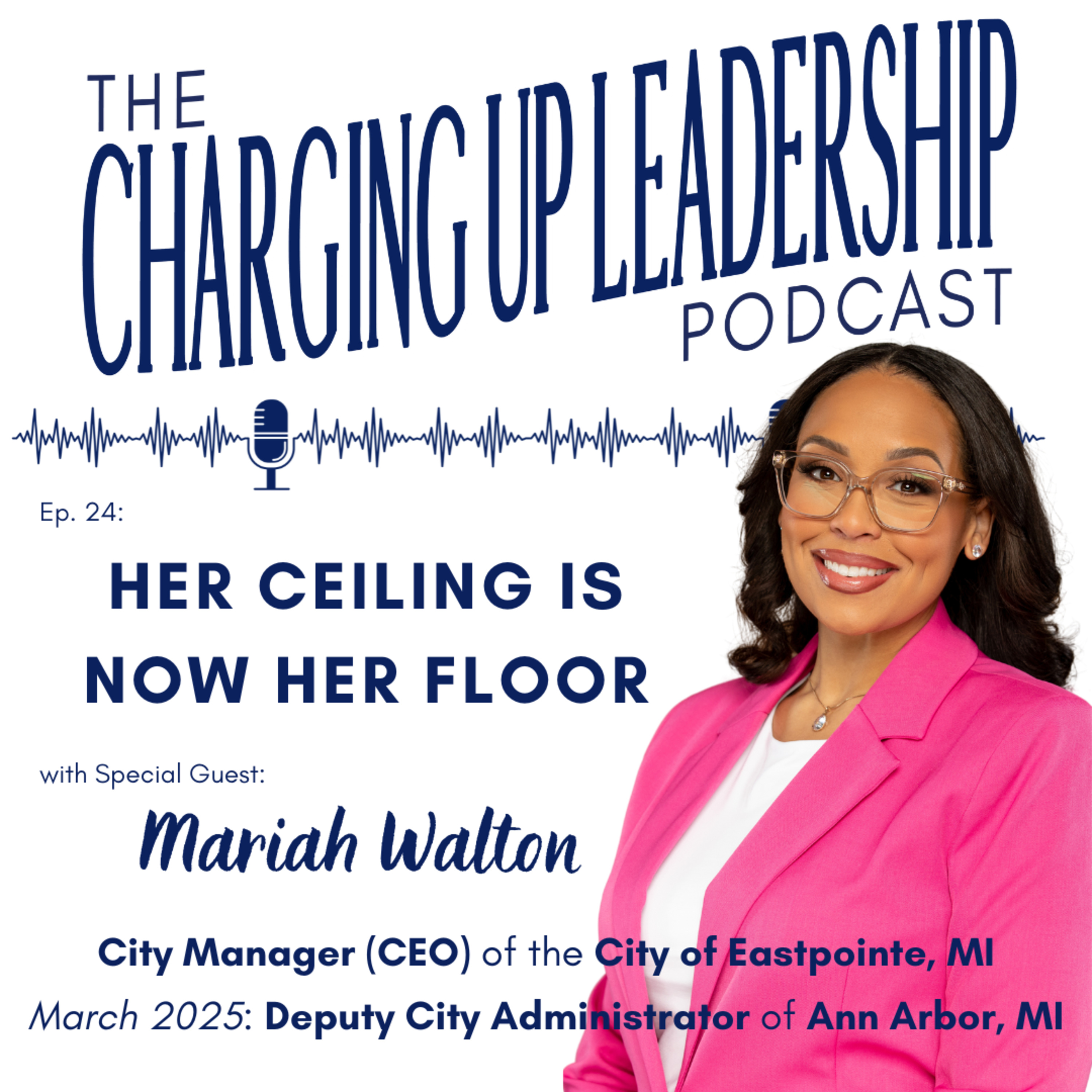 Ep.24: "Her Ceiling is Now Her Floor" w/ Mariah Walton