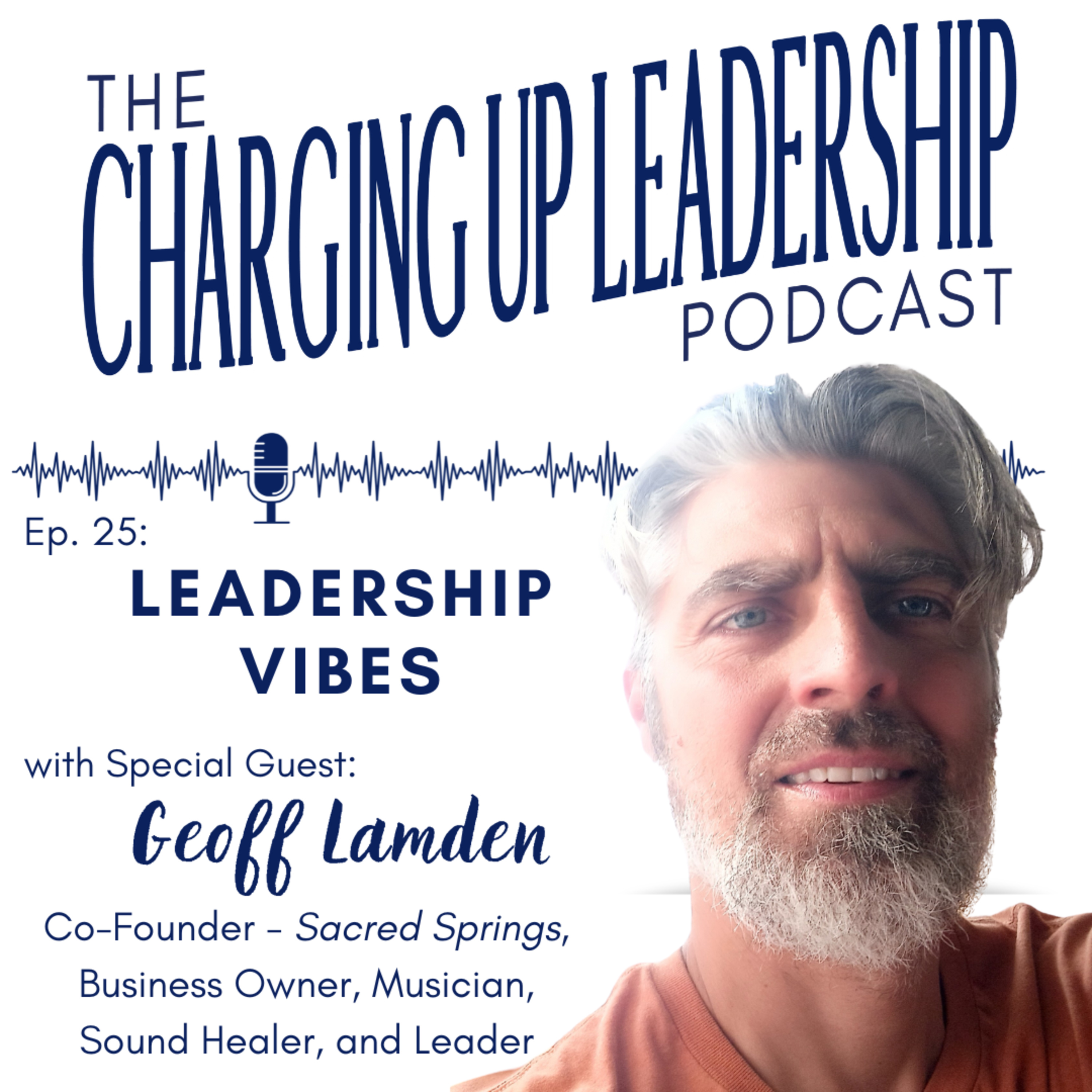 Ep.25: "Leadership Vibes" w/ Geoff Lamden