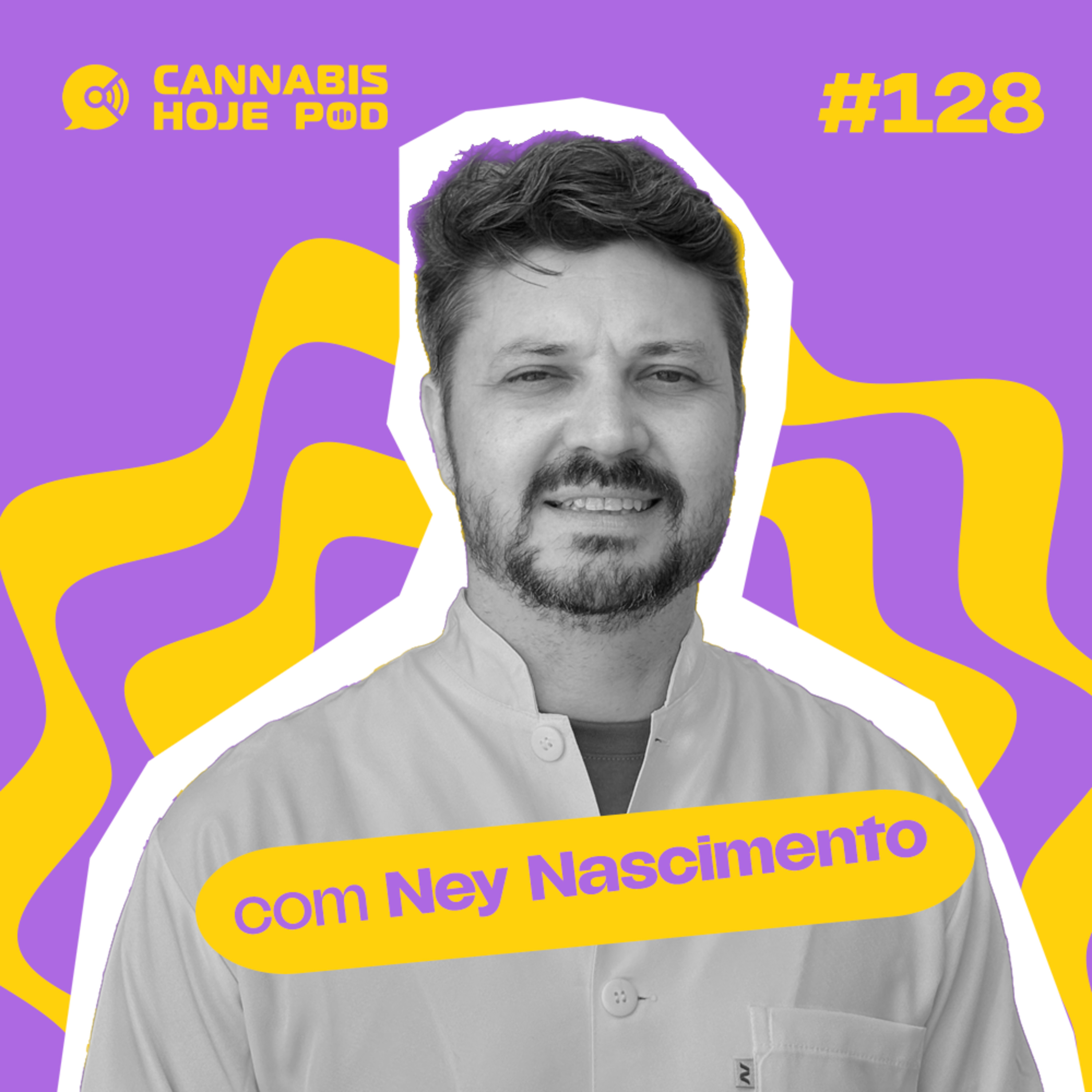 #128 Ney Nascimento — Como se pesquisa cannabis dentro da universidade?