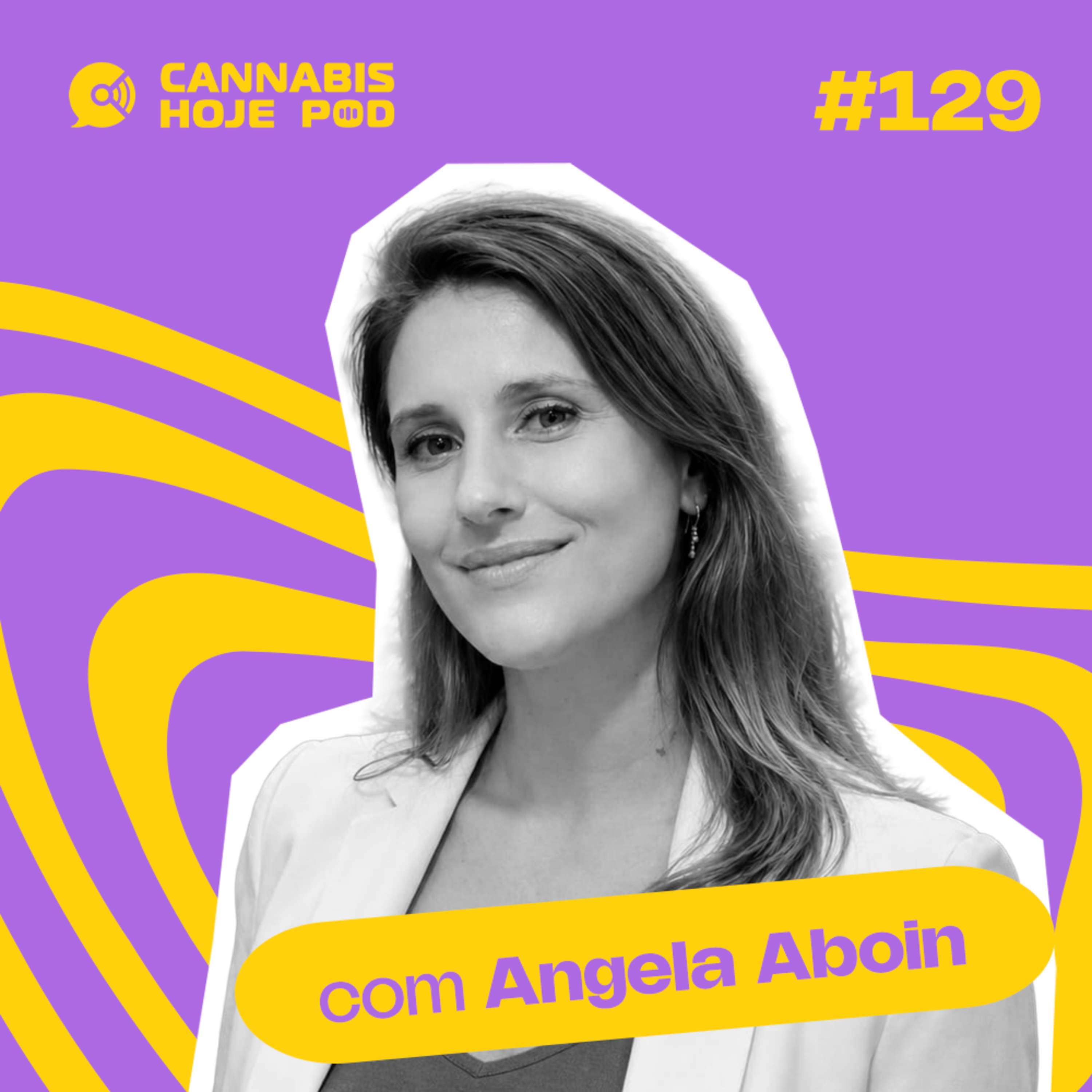 #129 Angela Aboin — O que está travando as regras do sandbox da cannabis?
